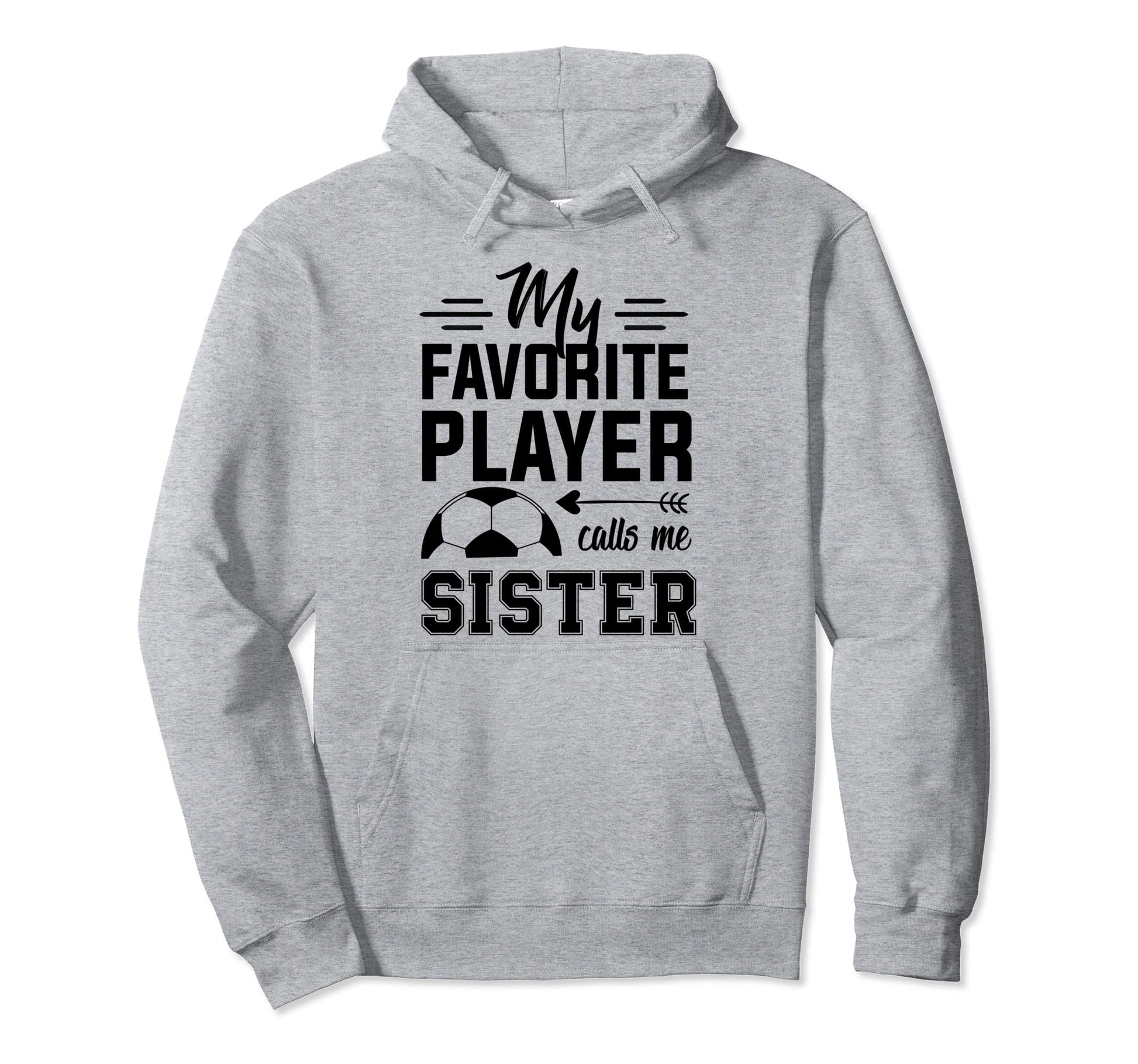 Soccer Sister My Favorite Player Calls Me Hoodie - Custom Art Print Unisex - T-Shirt, Sweatshirt, Hoodie