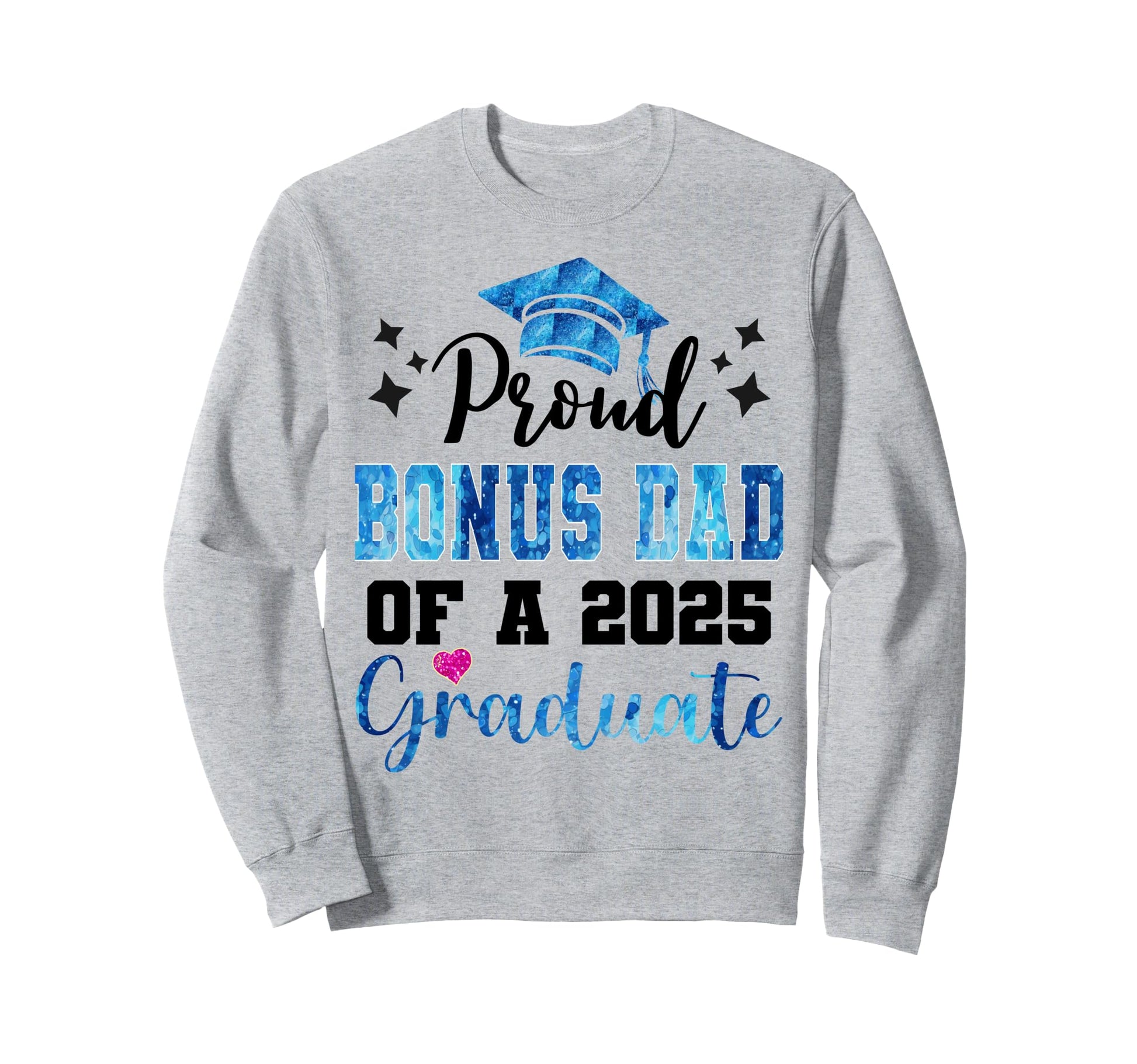 Super Proud Bonus Dad 2025 Graduate Sweatshirt - Graphic Print Men Women - T-Shirt, Sweatshirt, Hoodie