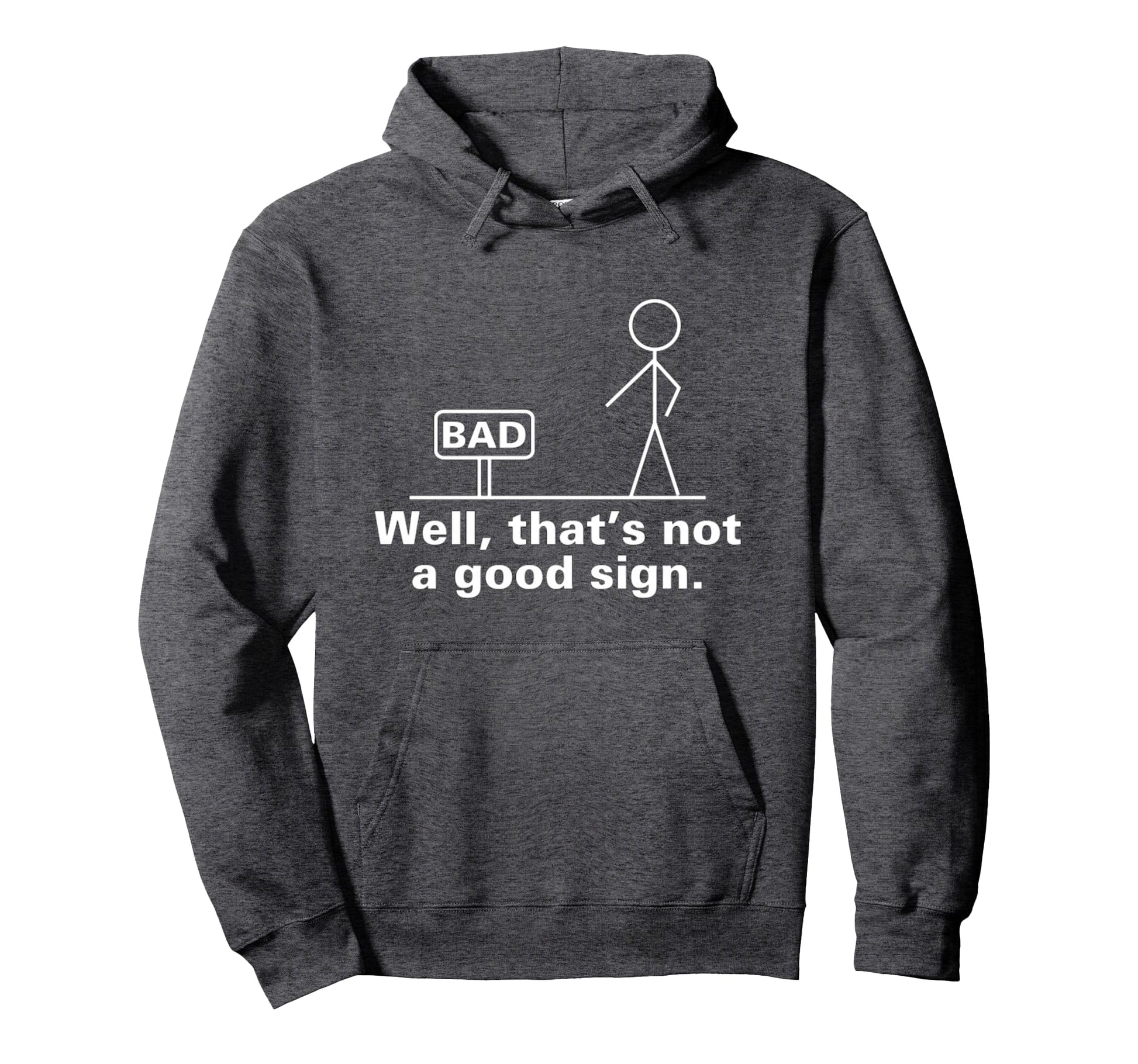 Bad Sign Funny Sarcastic Teens Gift Small Hoodie - Trendy Graphic Unisex - T-Shirt, Sweatshirt, Hoodie