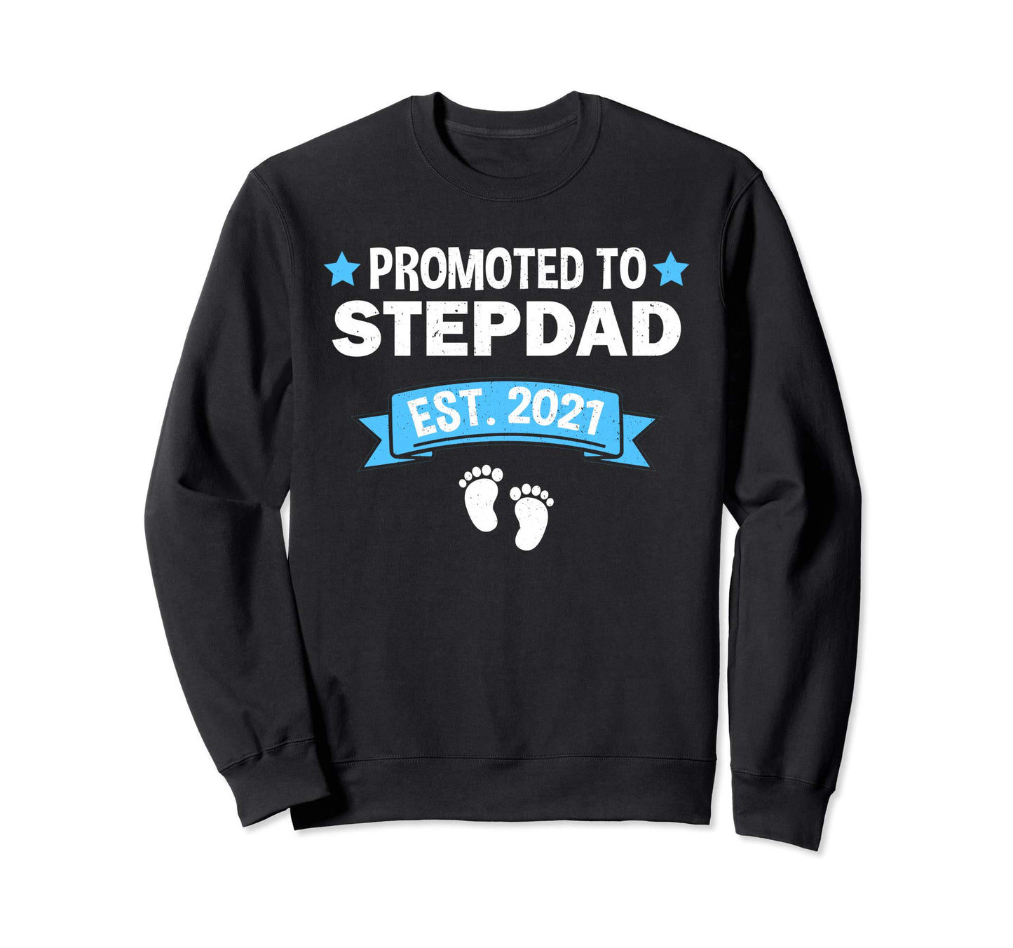 Promoted To Stepdad Est 2021 2020 Funny Sweatshirt - Unique Graphic Unisex - T-Shirt, Sweatshirt, Hoodie