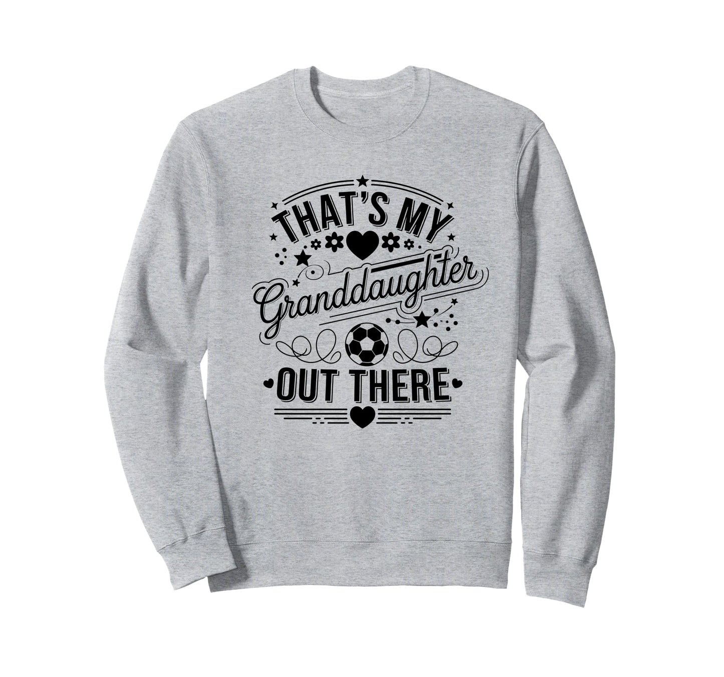 Thats My Granddaughter Out There Sweatshirt - Trendy Graphic Men Women - T-Shirt, Sweatshirt, Hoodie