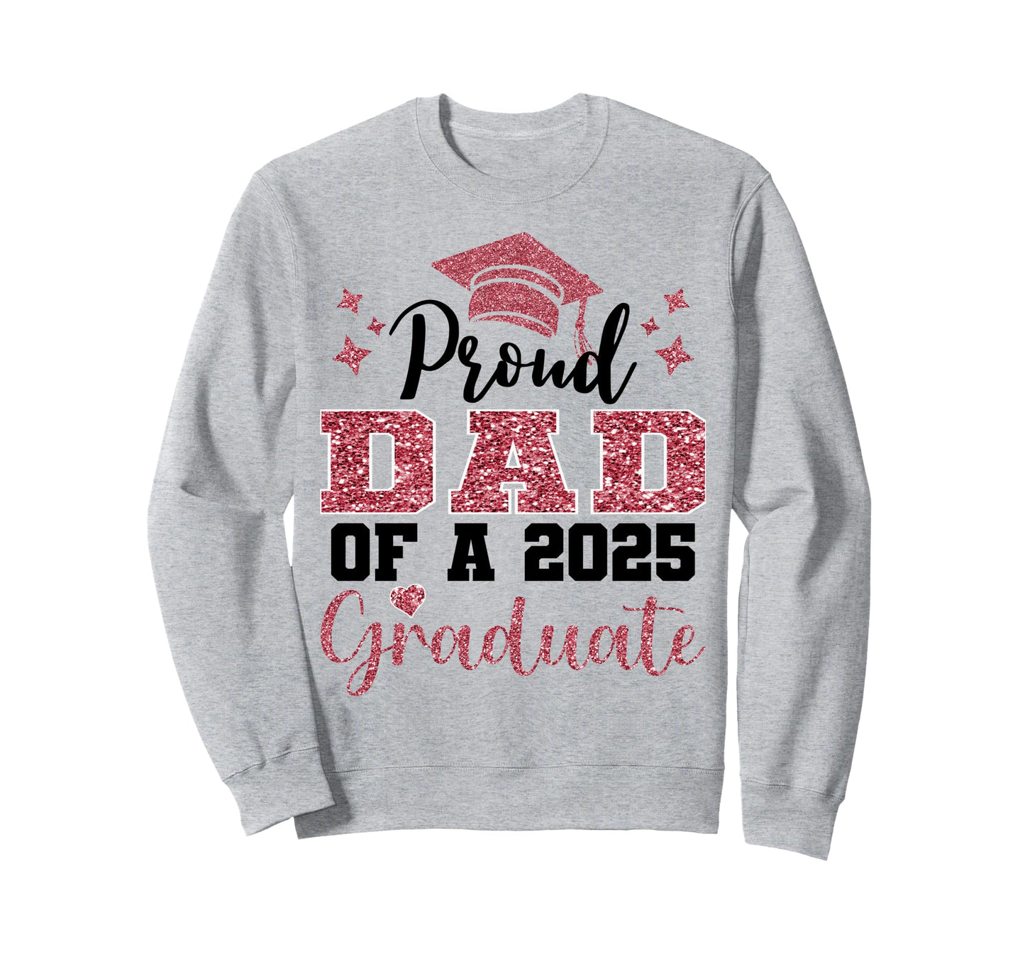 Super Proud Dad 2025 Graduate Sweatshirt - Streetwear Style for Adults - T-Shirt, Sweatshirt, Hoodie