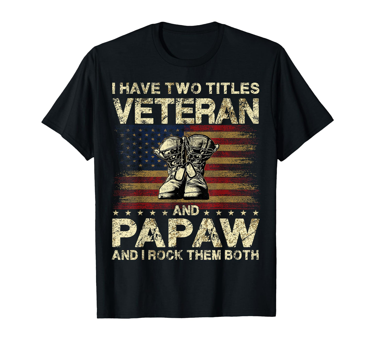 I Have Two Titles Veteran And Papaw T-Shirt - Novelty Apparel for Adults - T-Shirt, Sweatshirt, Hoodie