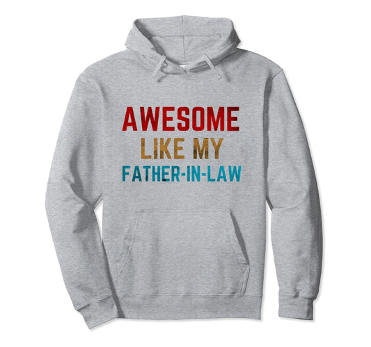 Awesome Like My Father Law Dad Papa Tees Hoodie - Fun Novelty Design Unisex - T-Shirt, Sweatshirt, Hoodie