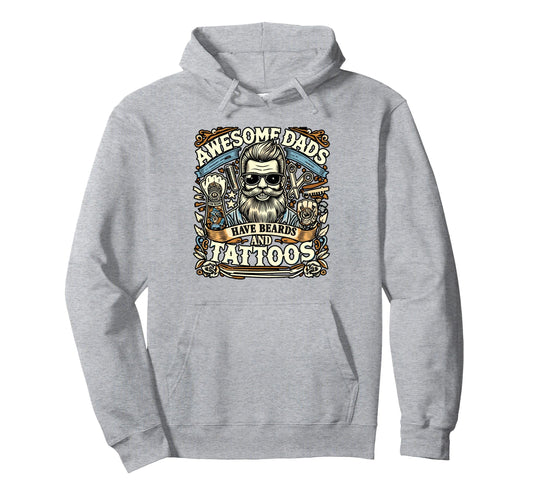 Awesome Dads Have Beards And Tattoos Hoodie - Unique Graphic Unisex - T-Shirt, Sweatshirt, Hoodie