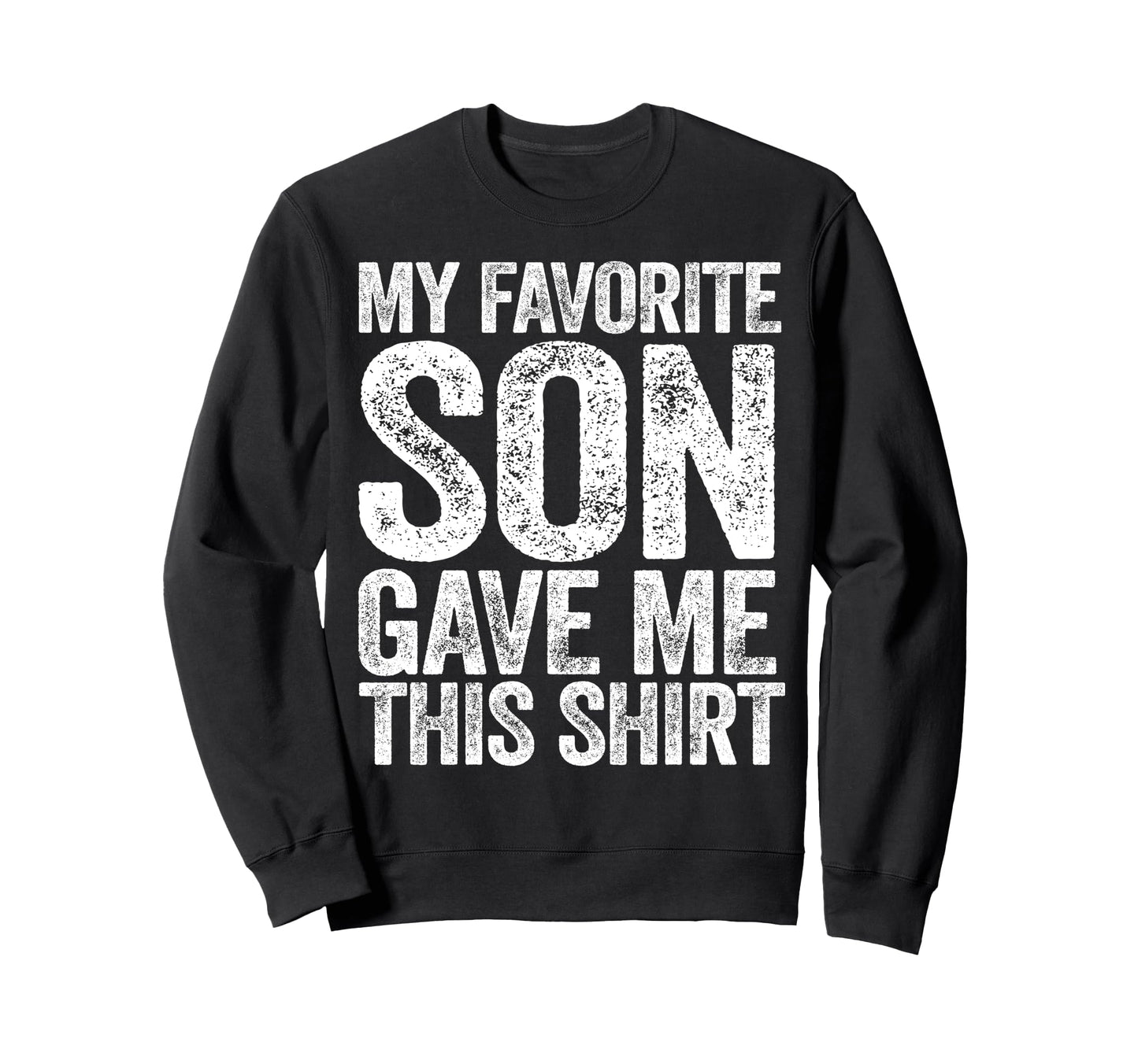 My Favorite Son Gave Me This Funny Sweatshirt - Custom Art Print Men Women - T-Shirt, Sweatshirt, Hoodie