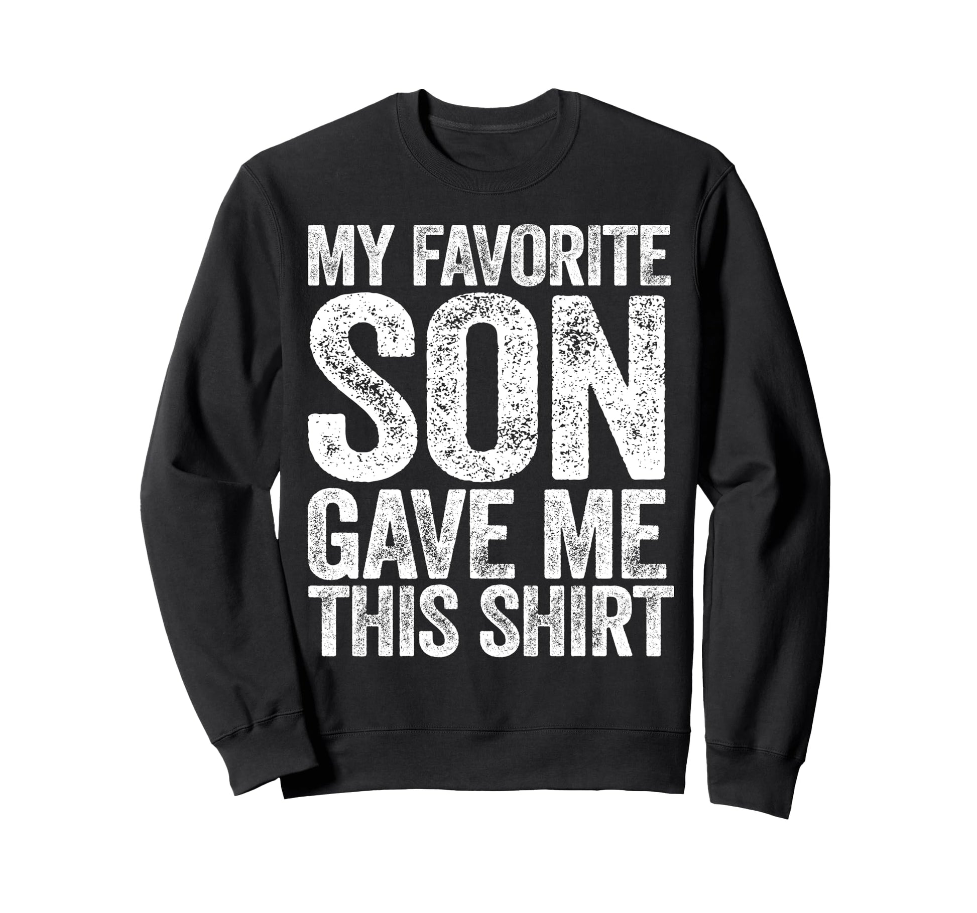 My Favorite Son Gave Me This Funny Sweatshirt - Custom Art Print Men Women - T-Shirt, Sweatshirt, Hoodie