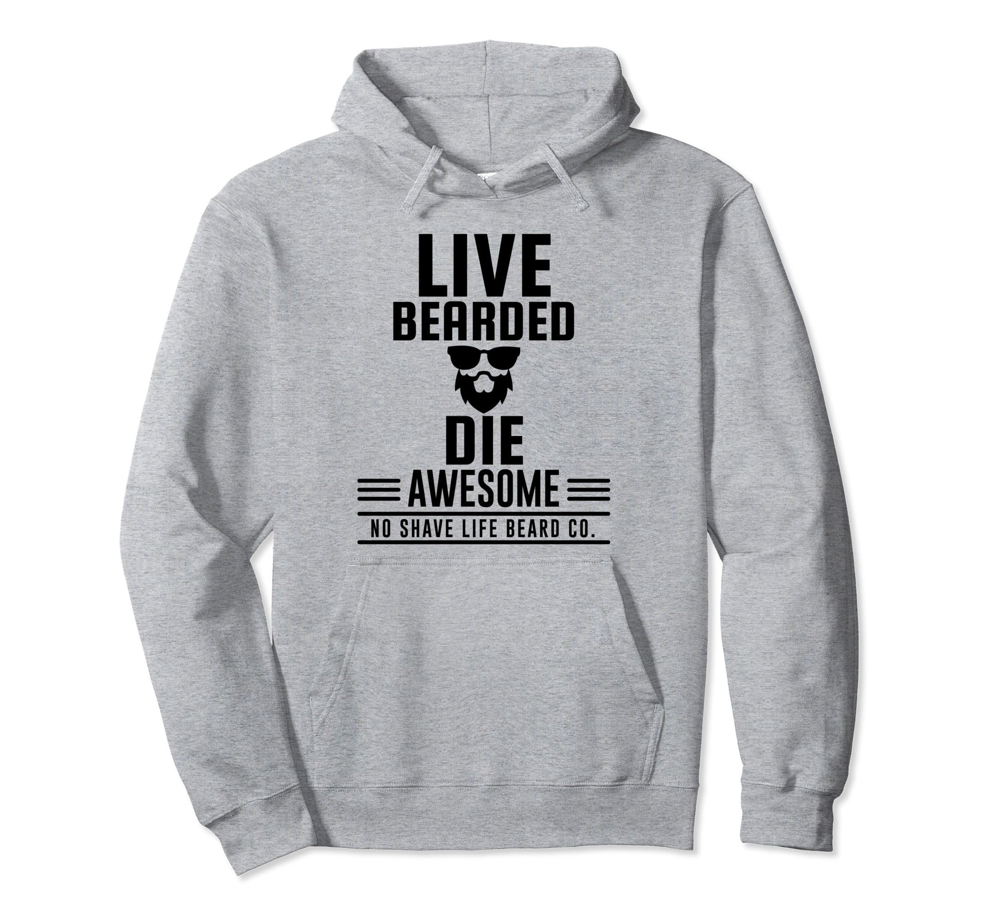 Live Bearded Die Awesome Hoodie - Custom Art Print Unisex - T-Shirt, Sweatshirt, Hoodie