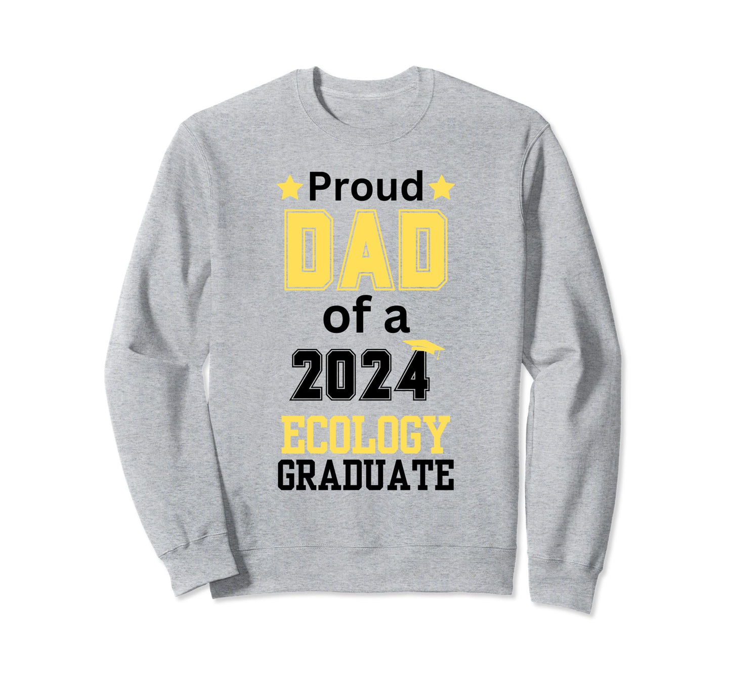 Proud Dad Class 2024 Ecology Graduate Sweatshirt - Graphic Print Men Women - T-Shirt, Sweatshirt, Hoodie