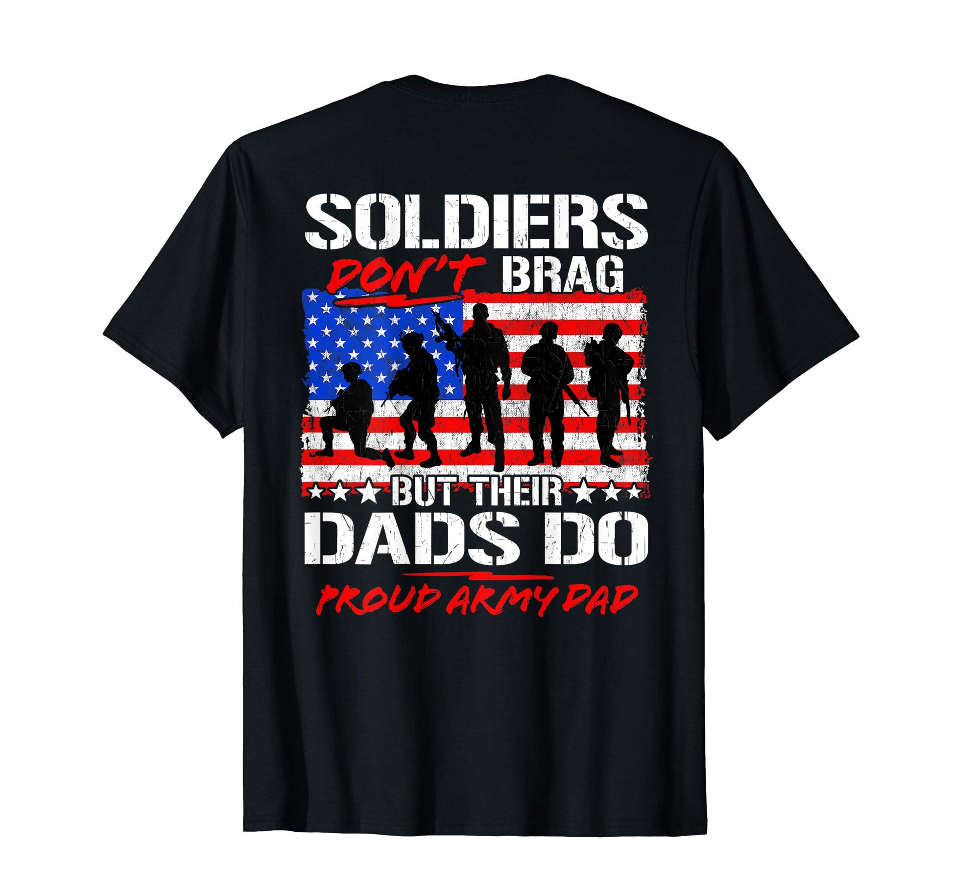 Mens Soldiers Dont Brag Proud Army Dad T-Shirt - Unique Graphic Unisex - T-Shirt, Sweatshirt, Hoodie