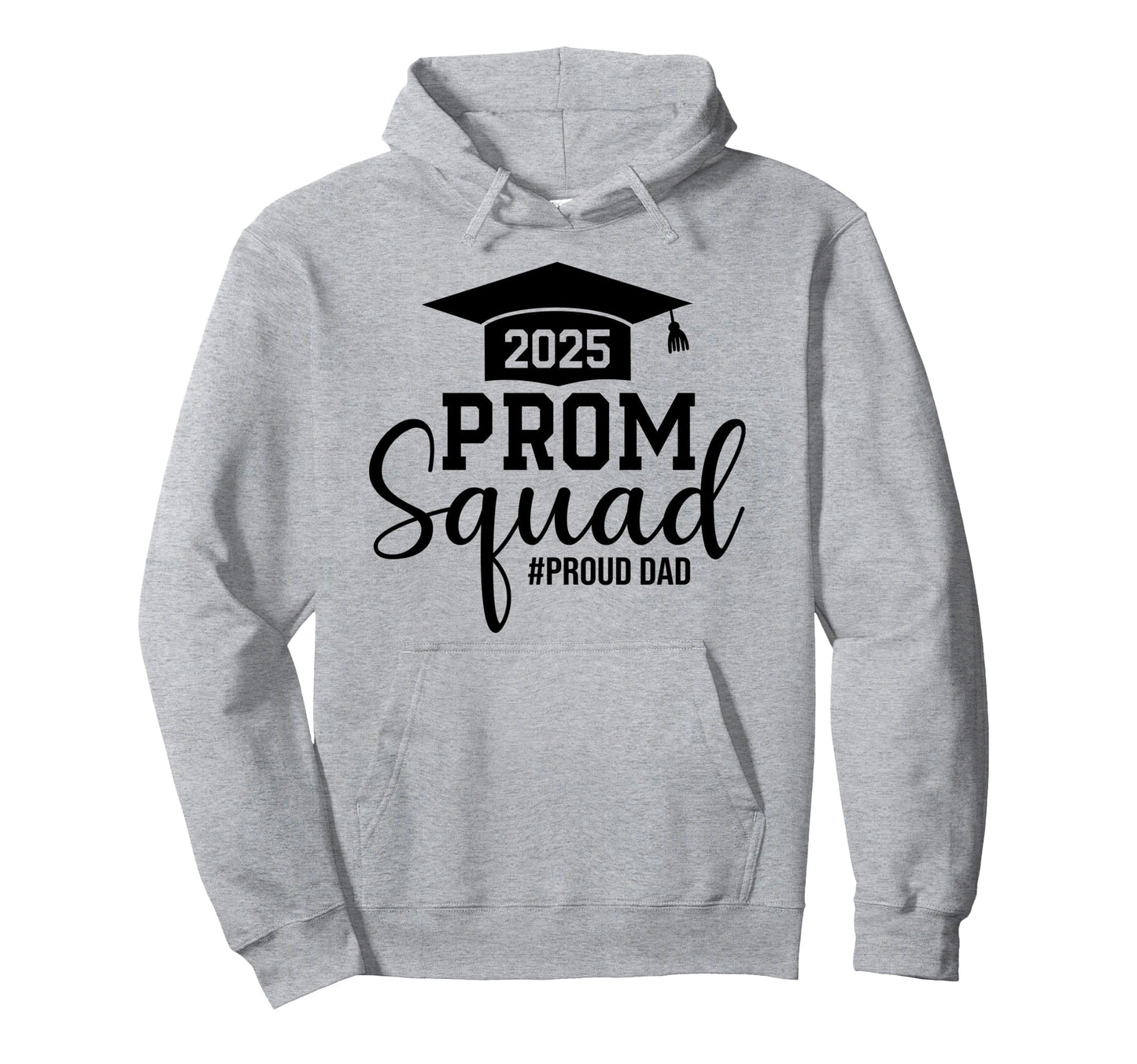 Prom Squad 2025 Proud Dad Graduate Hoodie - Novelty Apparel for Adults - T-Shirt, Sweatshirt, Hoodie