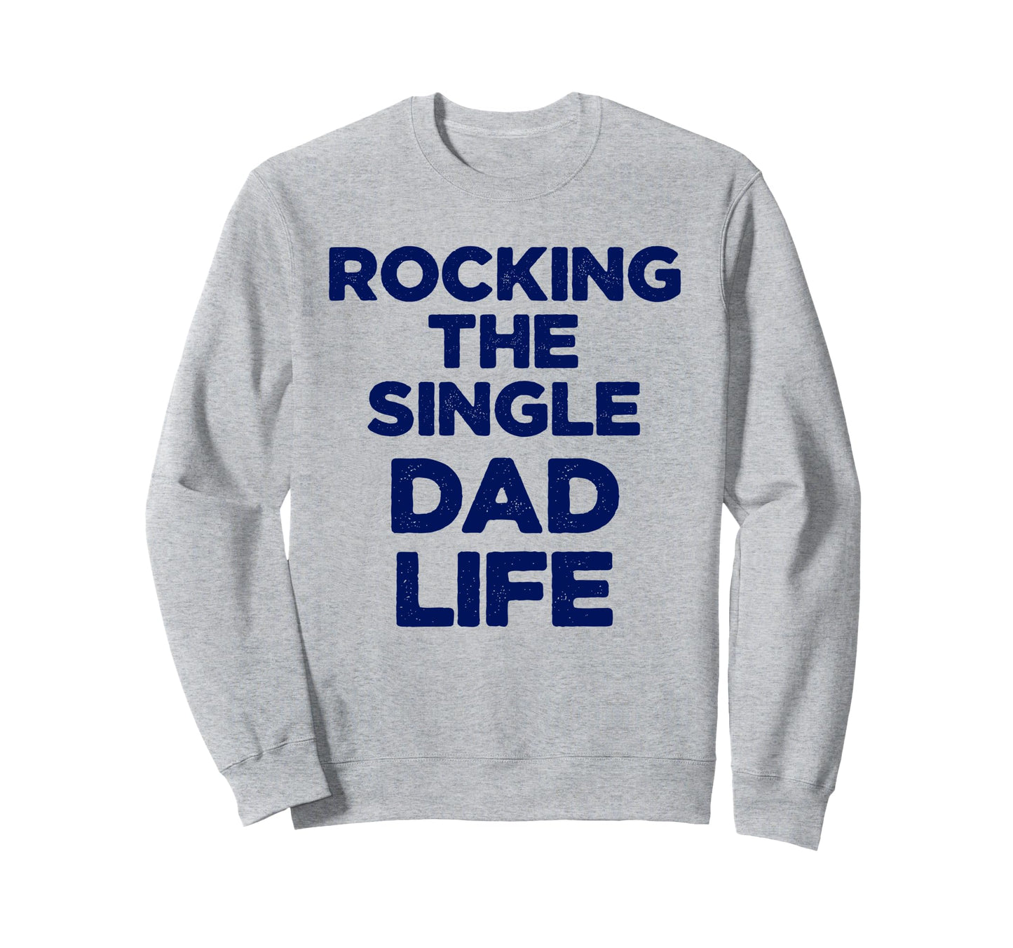 Dad Life Parent Proud Funny Father Sweatshirt - Unique Graphic Men Women - T-Shirt, Sweatshirt, Hoodie