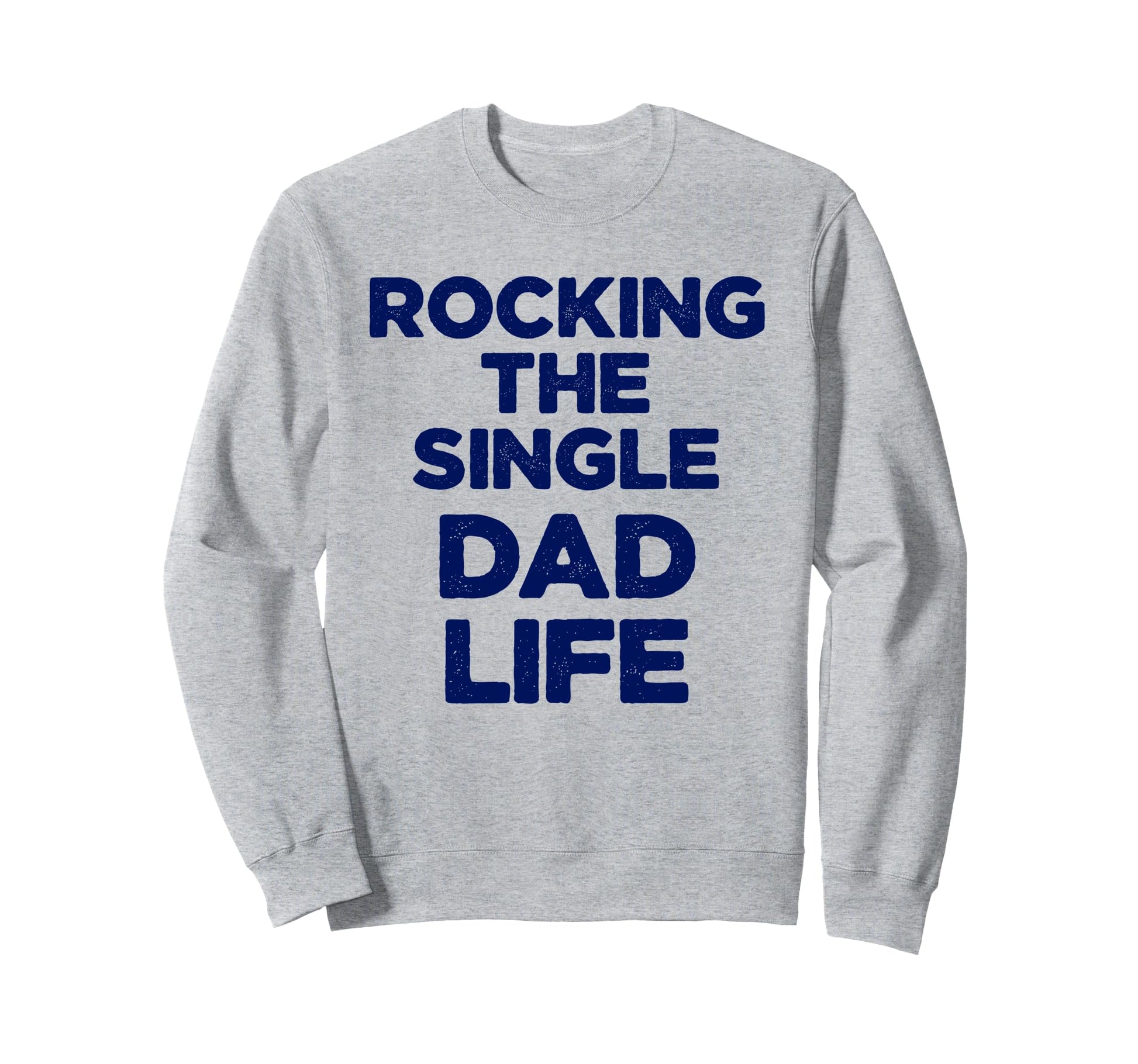 Dad Life Parent Proud Funny Father Sweatshirt - Unique Graphic Men Women - T-Shirt, Sweatshirt, Hoodie