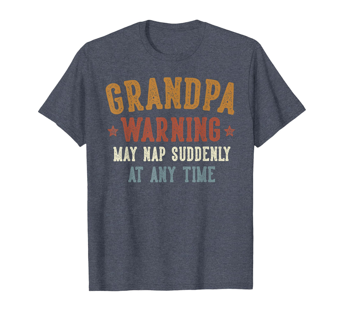 Grandpa Warning May Nap Suddenly Any Time T-Shirt - Novelty Apparel Unisex - T-Shirt, Sweatshirt, Hoodie
