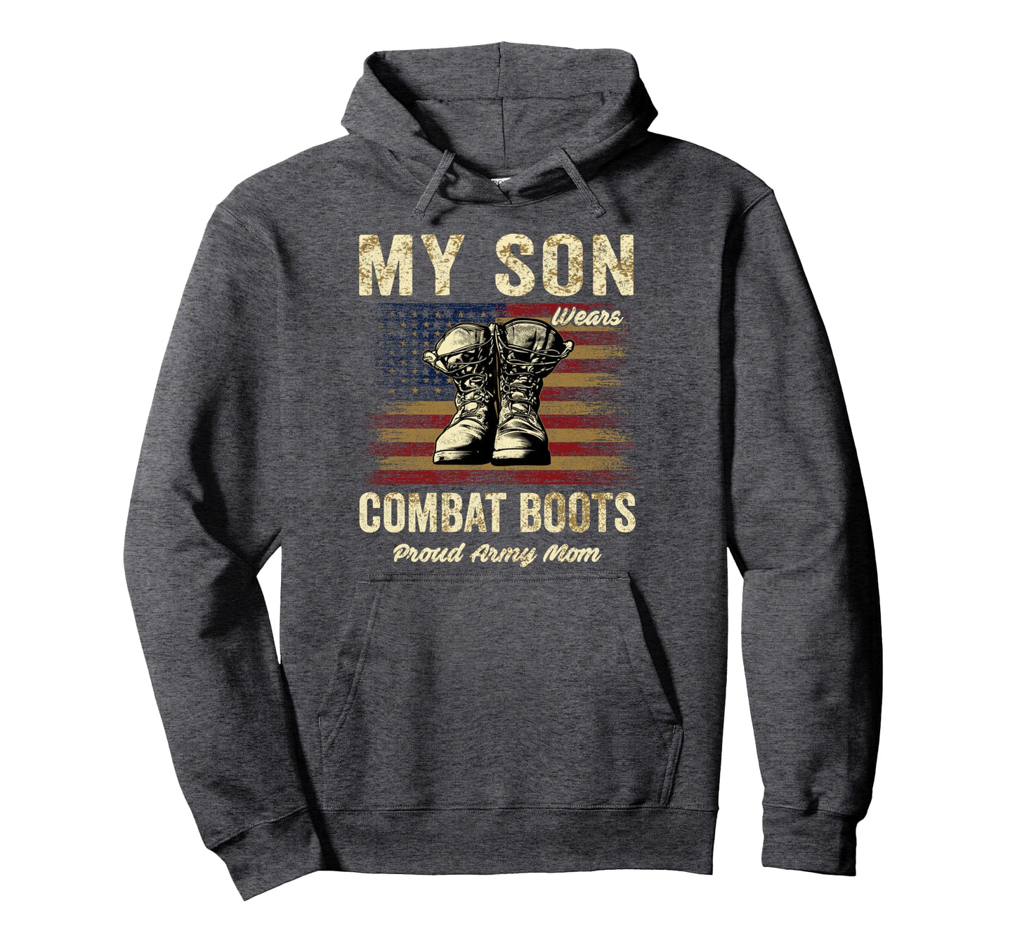 My Son Wears Combat Boots Proud Army Hoodie - Custom Art Print Men Women - T-Shirt, Sweatshirt, Hoodie
