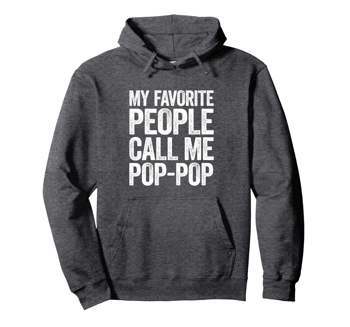 My Favorite People Call Me Pop Pop Hoodie - Graphic Print Men Women - T-Shirt, Sweatshirt, Hoodie
