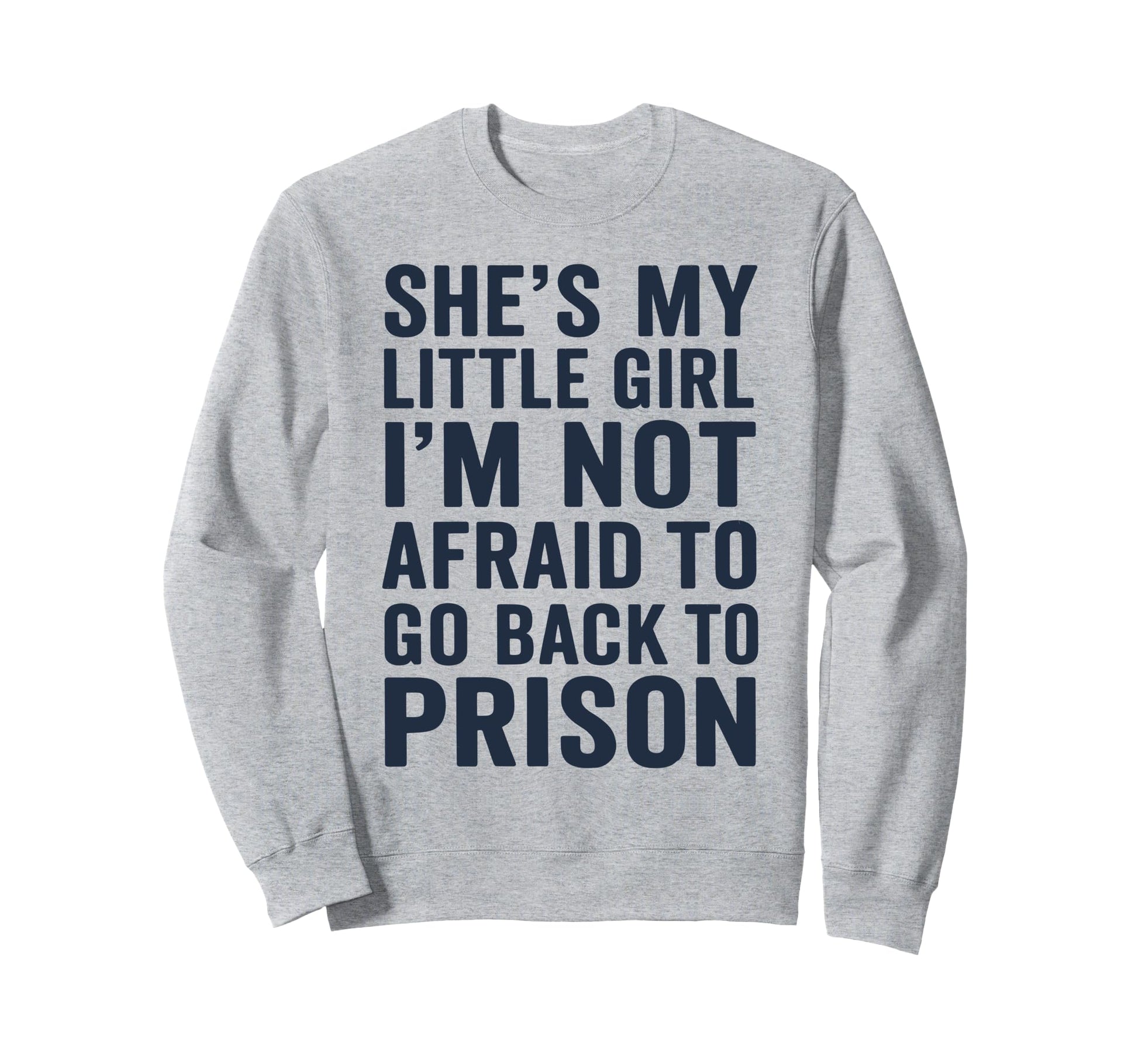 Shes My Little Funny Sweatshirt - Casual Everyday Wear Unisex - T-Shirt, Sweatshirt, Hoodie