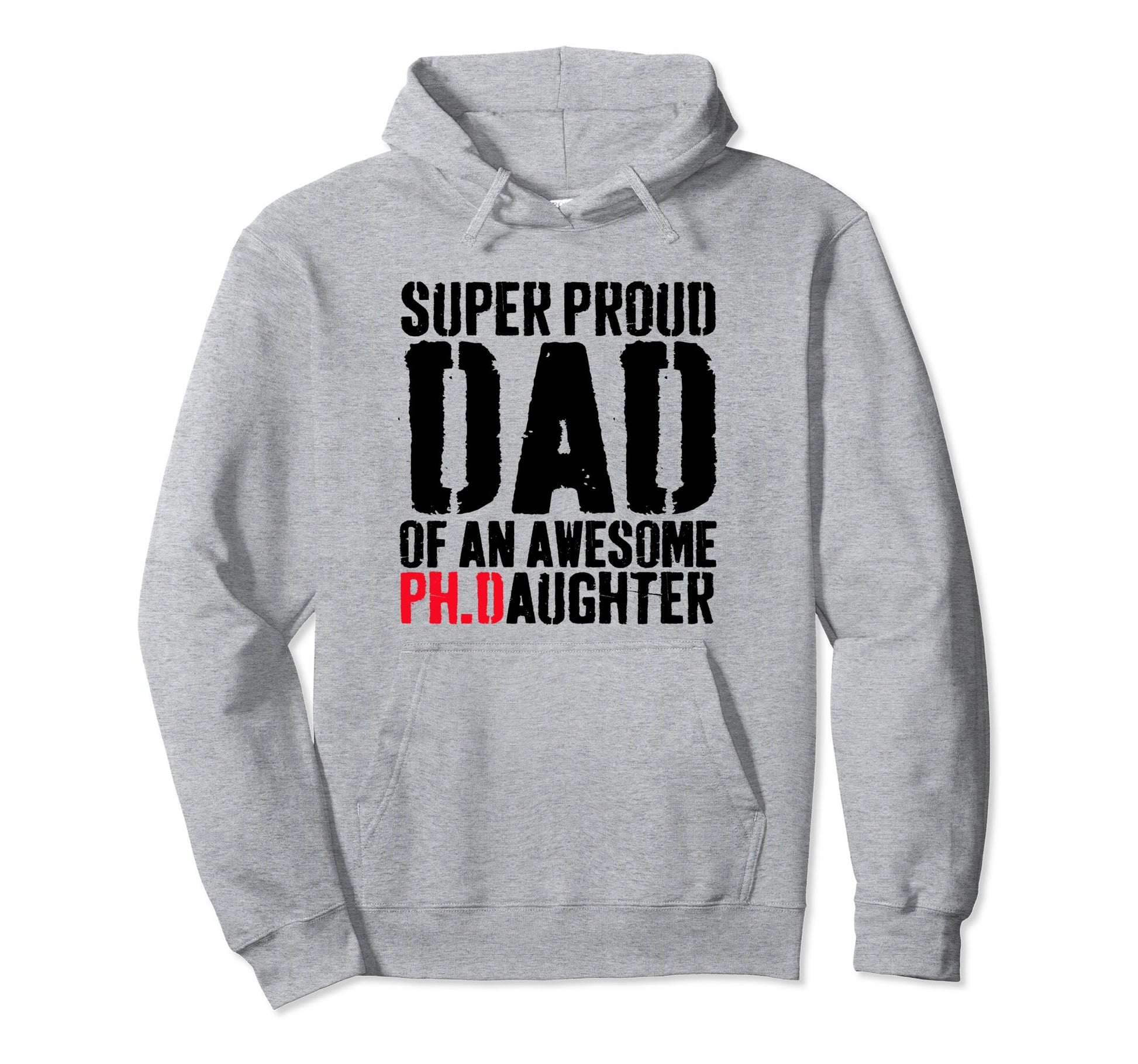 Funny Phd Dad Proud Doctorate Ph D Hoodie - Novelty Apparel for Adults - T-Shirt, Sweatshirt, Hoodie