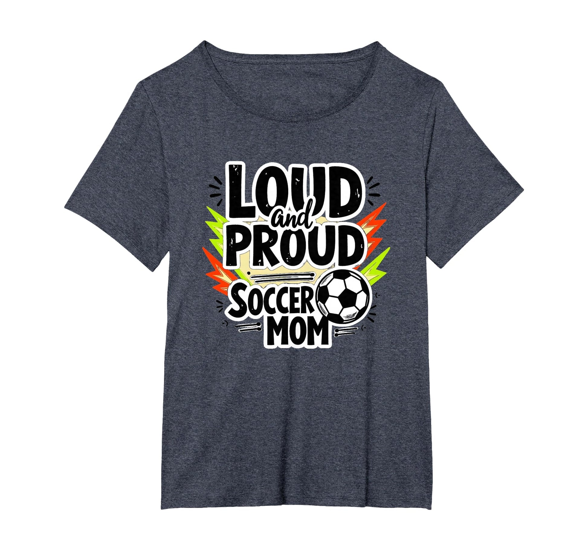 Loud And Proud Soccer Mom Womens Plus Sweatshirt - Novelty Apparel Unisex - T-Shirt, Sweatshirt, Hoodie
