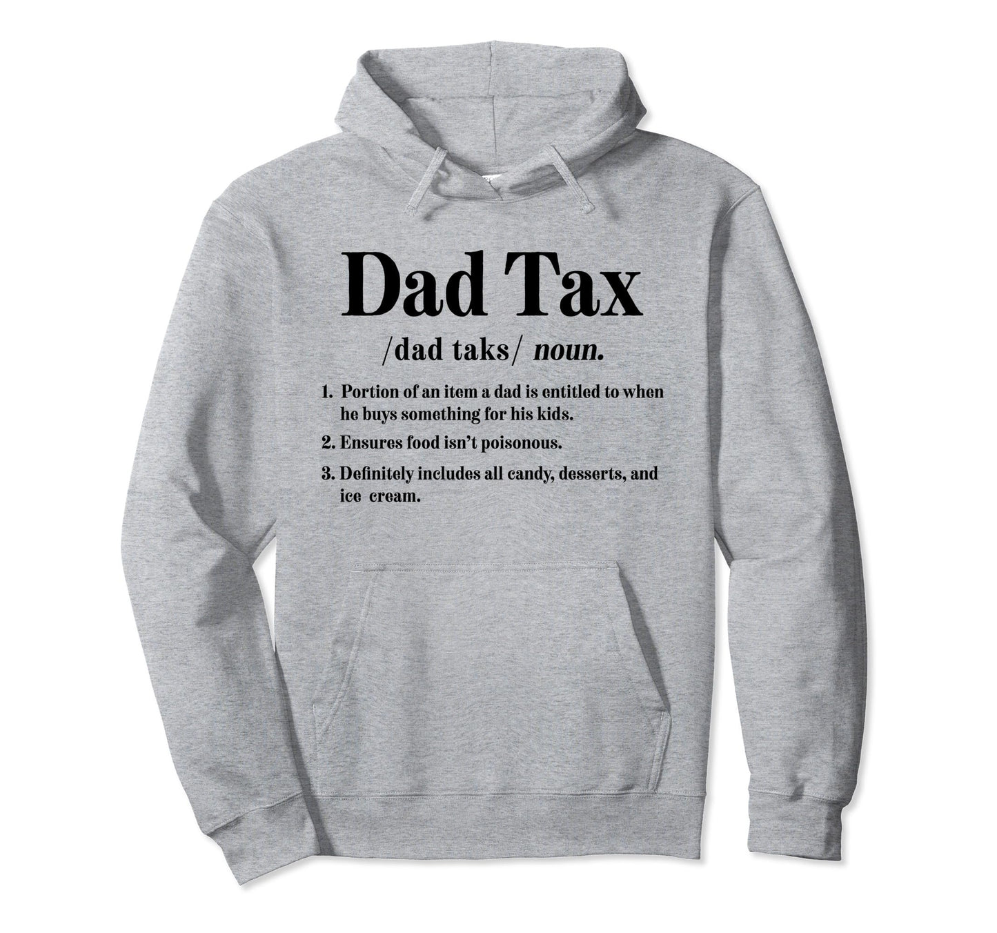 Dad Tax Definition Novelty Funny Fathers Hoodie - Graphic Print for Adults - T-Shirt, Sweatshirt, Hoodie