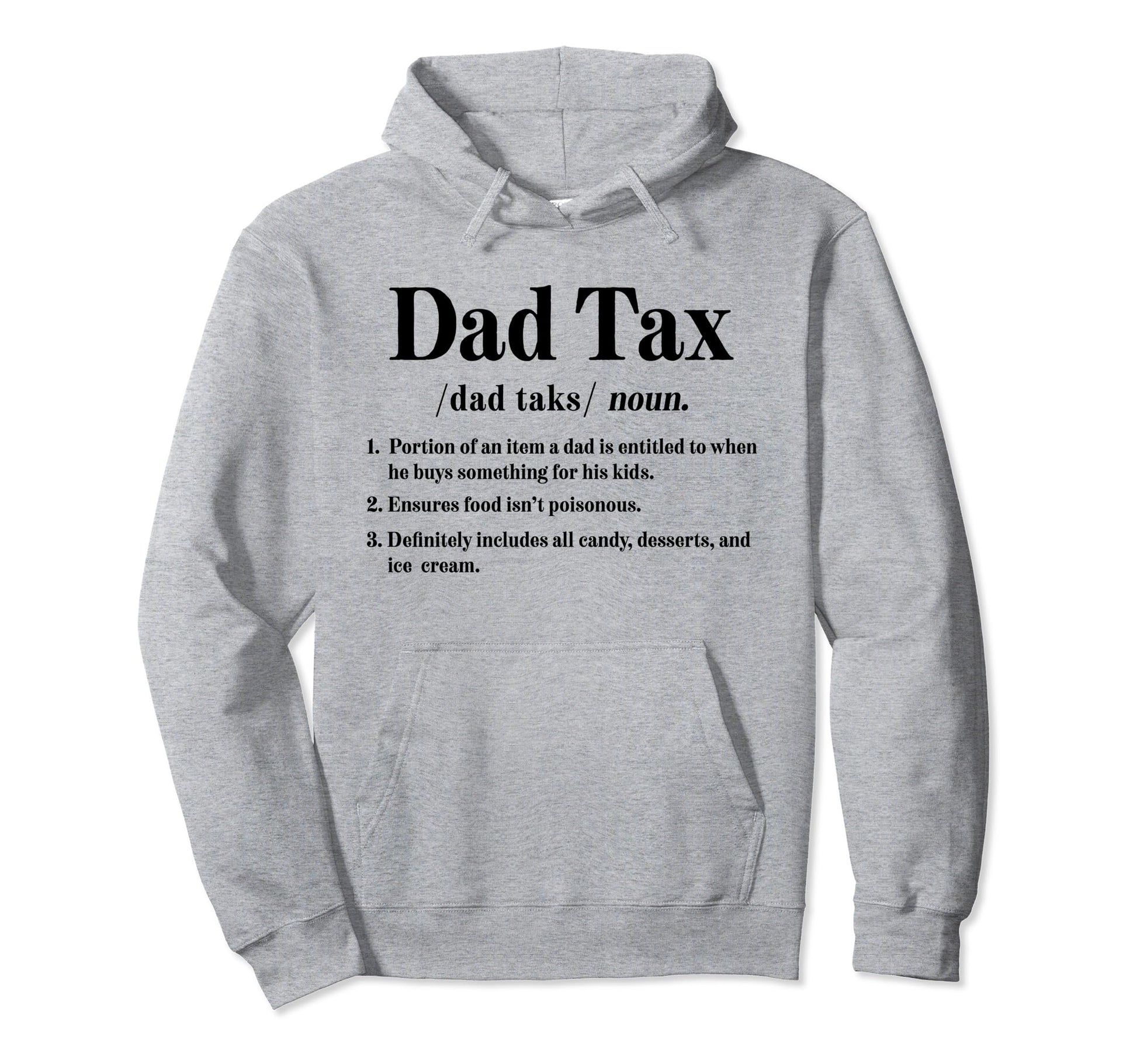 Dad Tax Definition Novelty Funny Fathers Hoodie - Graphic Print for Adults - T-Shirt, Sweatshirt, Hoodie