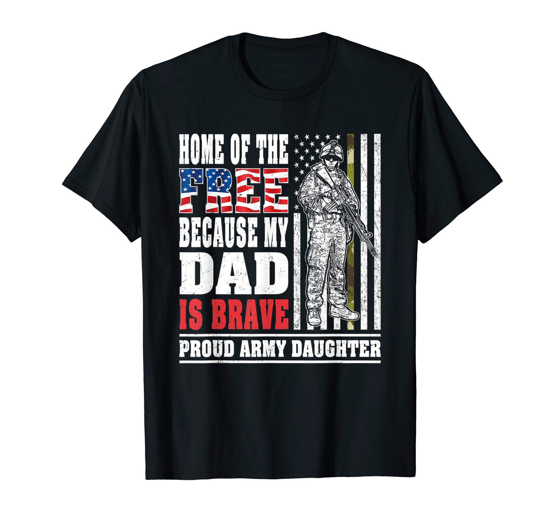 Home Free My Dad Is Brave Proud T-Shirt - Fun Novelty Design Men Women - T-Shirt, Sweatshirt, Hoodie