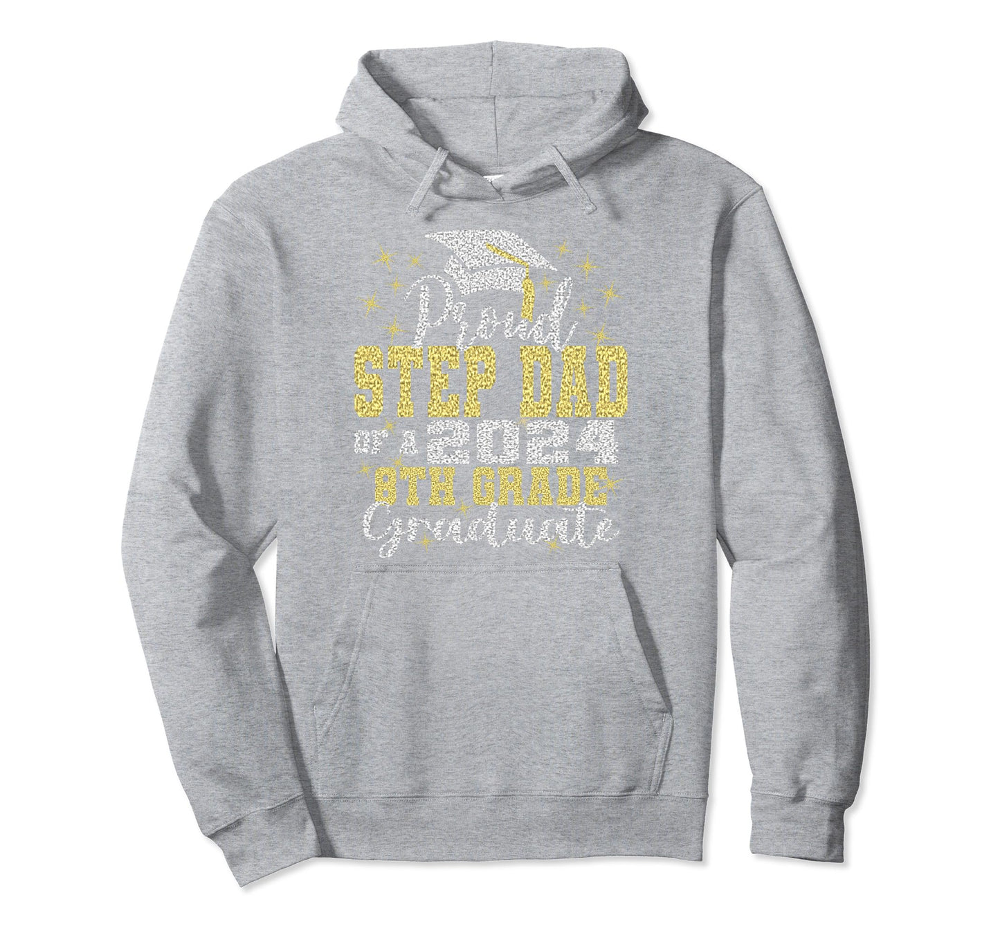 Proud Step Dad 2024 8Th Grade Graduate Hoodie - Trendy Graphic Men Women - T-Shirt, Sweatshirt, Hoodie