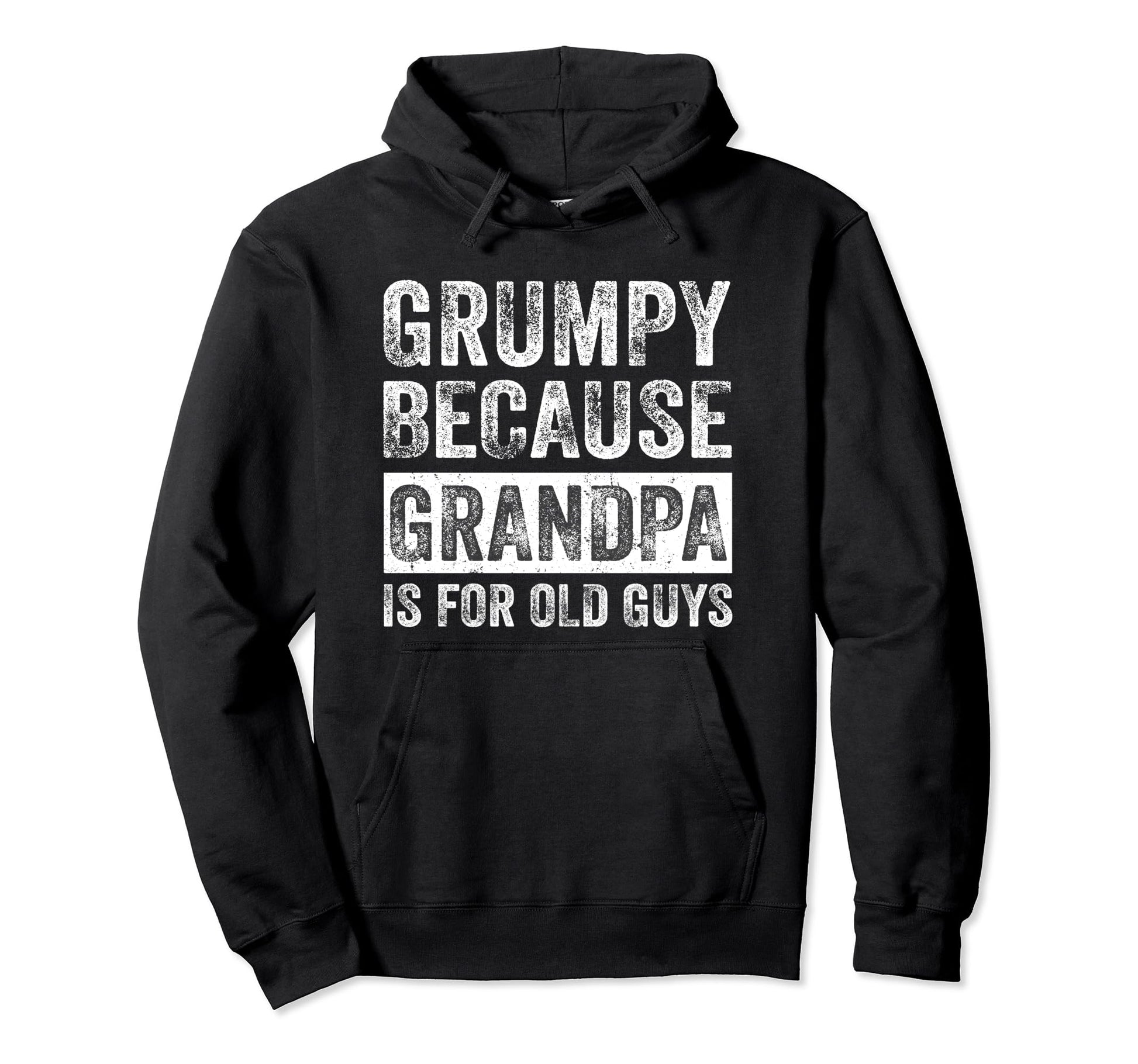 Grumpy Because Grandpa Is Old Guys Hoodie - Aesthetic Graphic Men Women - T-Shirt, Sweatshirt, Hoodie