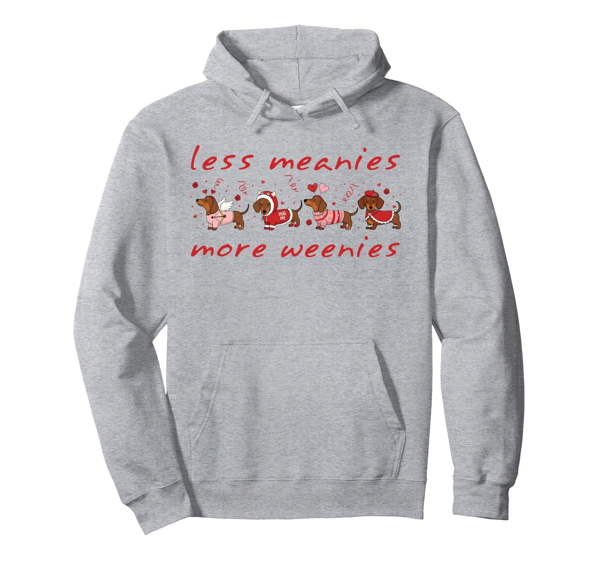 Less Meanies More Weenies Valentines Hoodie - Fun Novelty Design Unisex - T-Shirt, Sweatshirt, Hoodie