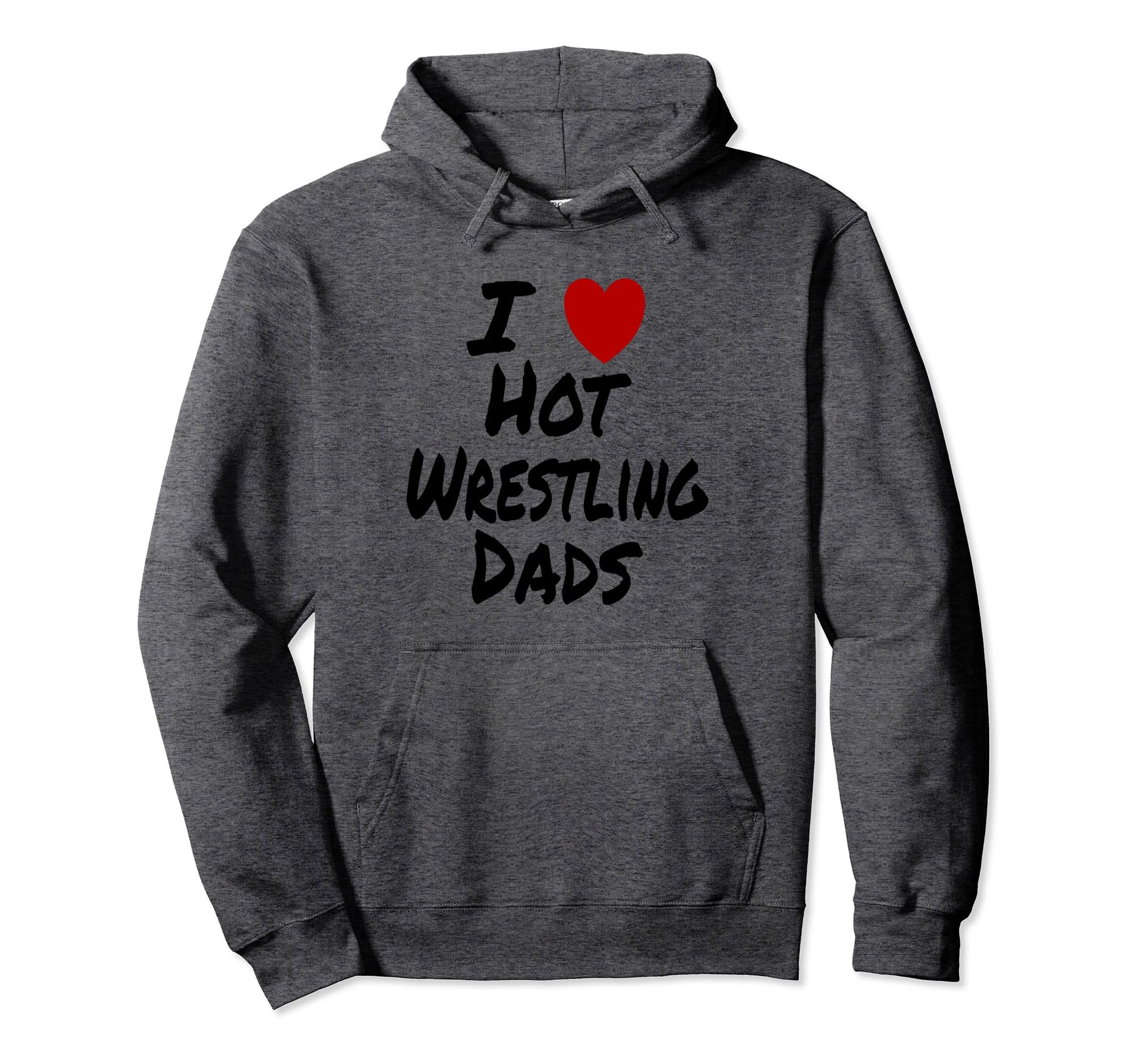 I Heart Love Hot Wrestling Dads Hoodie - Casual Everyday Wear for Adults - T-Shirt, Sweatshirt, Hoodie