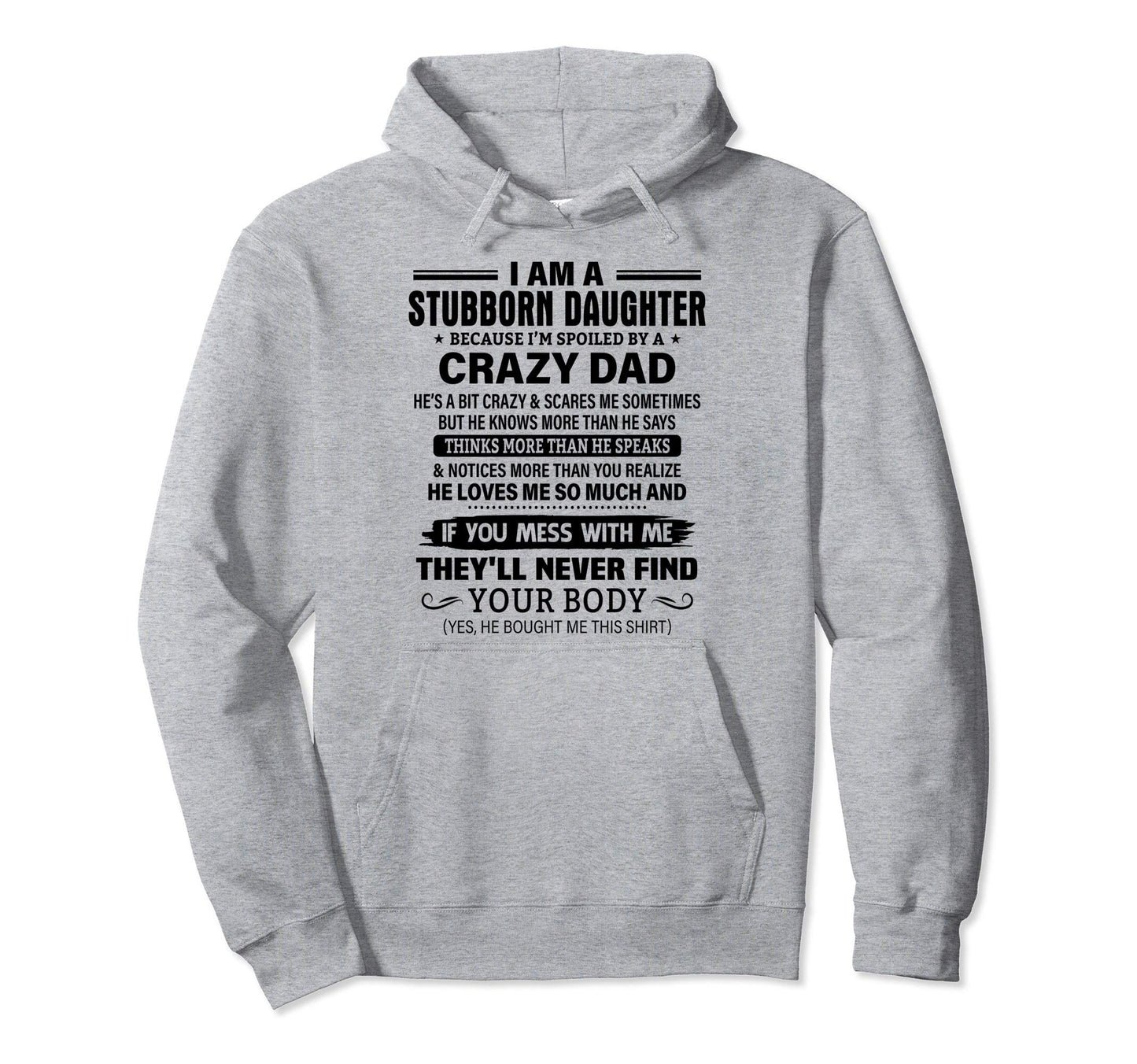 I Am Stubborn Daughter Spoiled Crazy Dad Hoodie - Streetwear Style Unisex - T-Shirt, Sweatshirt, Hoodie