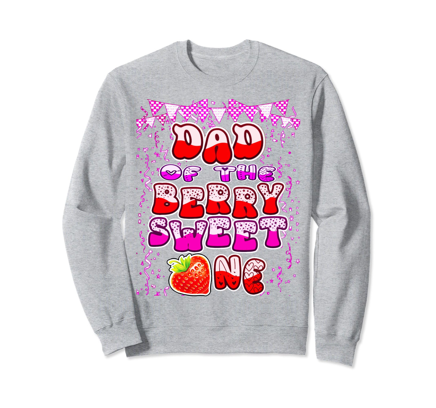 Dad Berry Sweet One Strawberry 1St Sweatshirt - Streetwear Style Men Women - T-Shirt, Sweatshirt, Hoodie