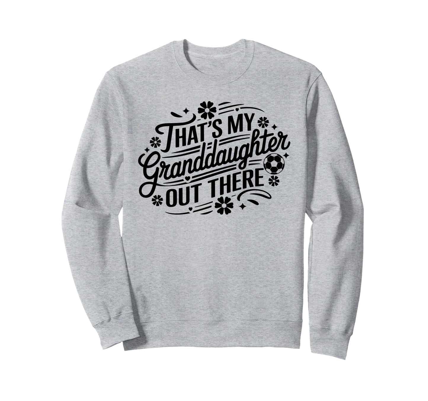Thats My Granddaughter Out There Sweatshirt - Minimalist Print Men Women - T-Shirt, Sweatshirt, Hoodie