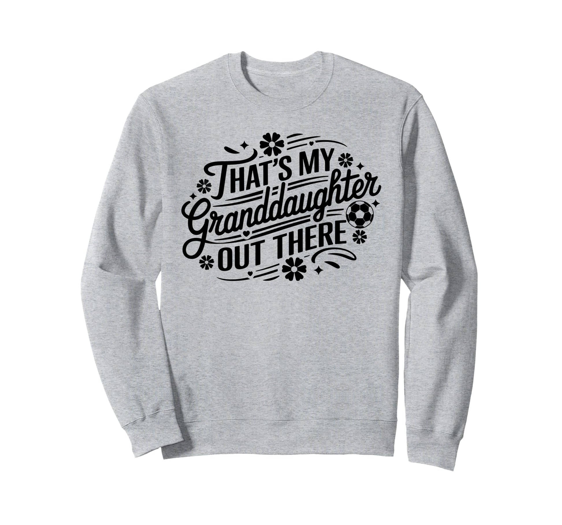 Thats My Granddaughter Out There Sweatshirt - Minimalist Print Men Women - T-Shirt, Sweatshirt, Hoodie