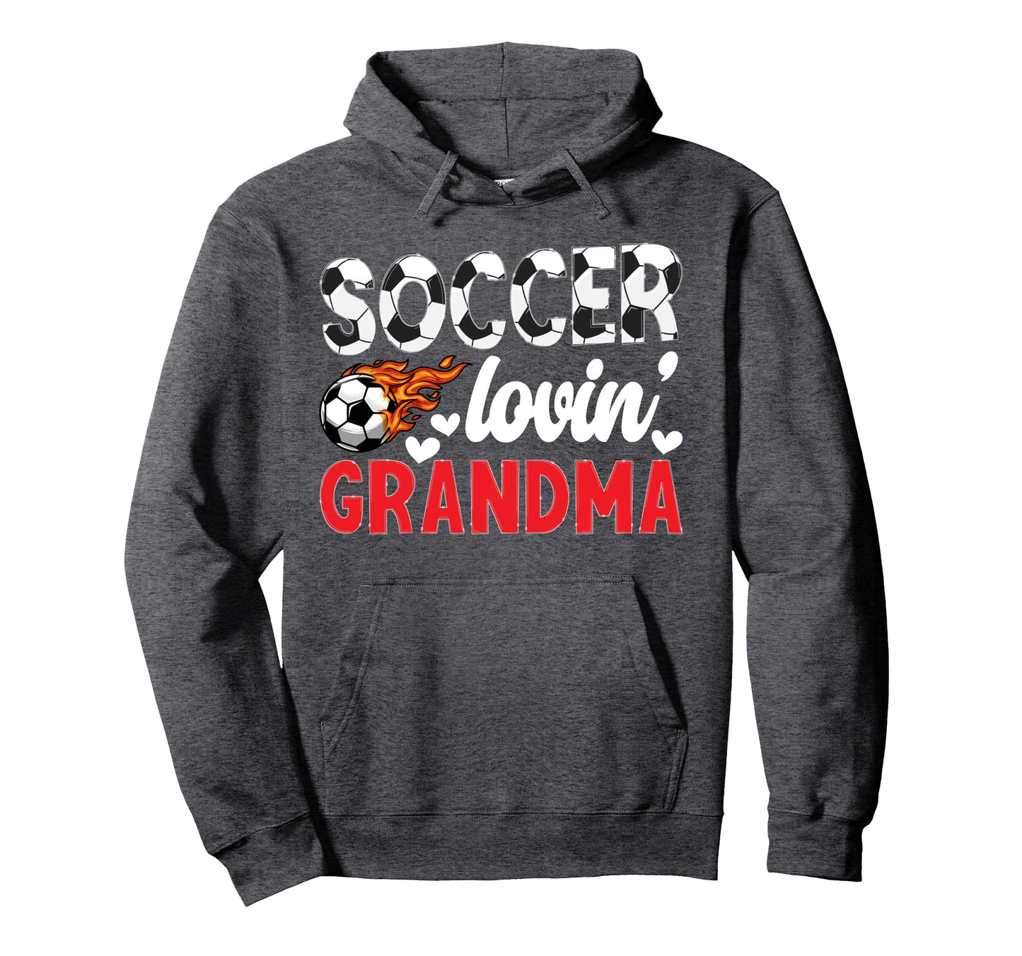 Soccer Lovin Grandma Soccer Grandma Hoodie - Casual Everyday Wear Unisex - T-Shirt, Sweatshirt, Hoodie