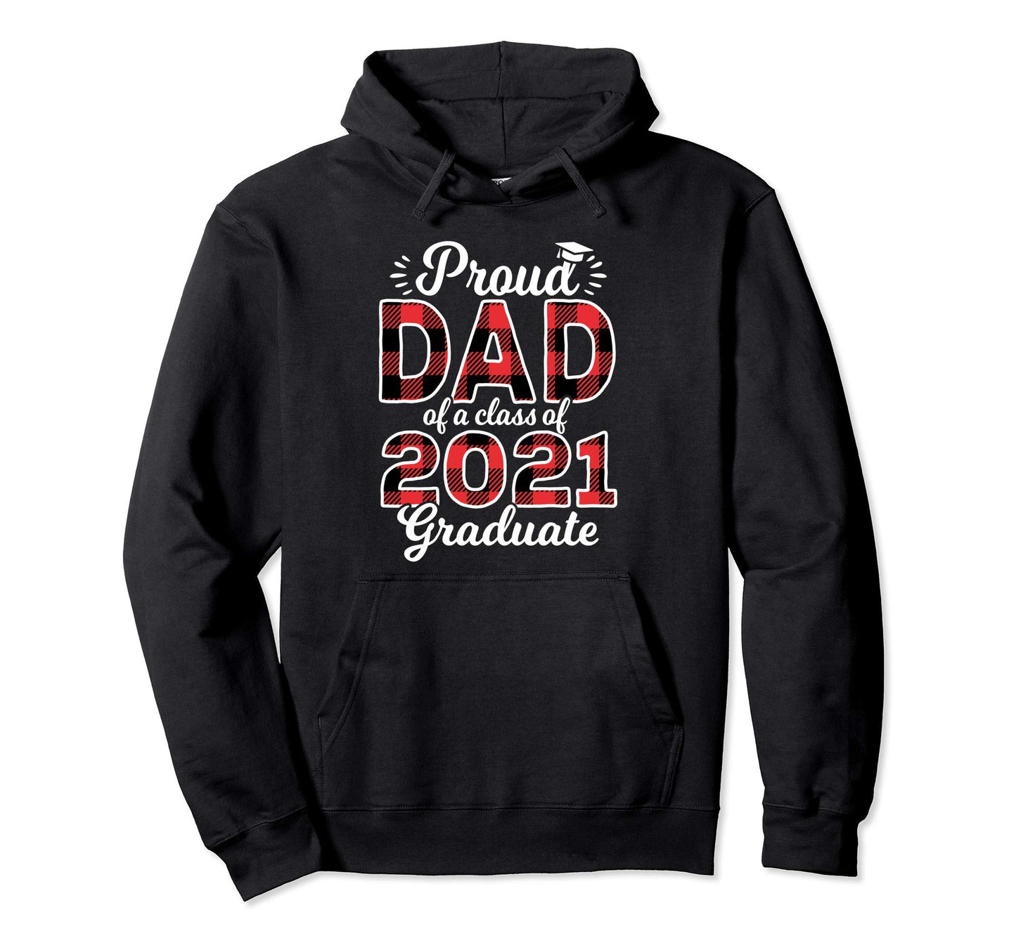 Proud Dad Class 2021 Graduate Senior 21 Hoodie - Fun Novelty Design Unisex - T-Shirt, Sweatshirt, Hoodie