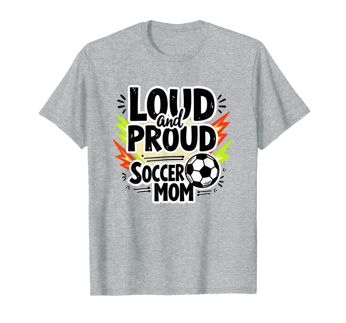 Loud And Proud Soccer Mom Sweatshirt - Fun Novelty Design for Adults - T-Shirt, Sweatshirt, Hoodie