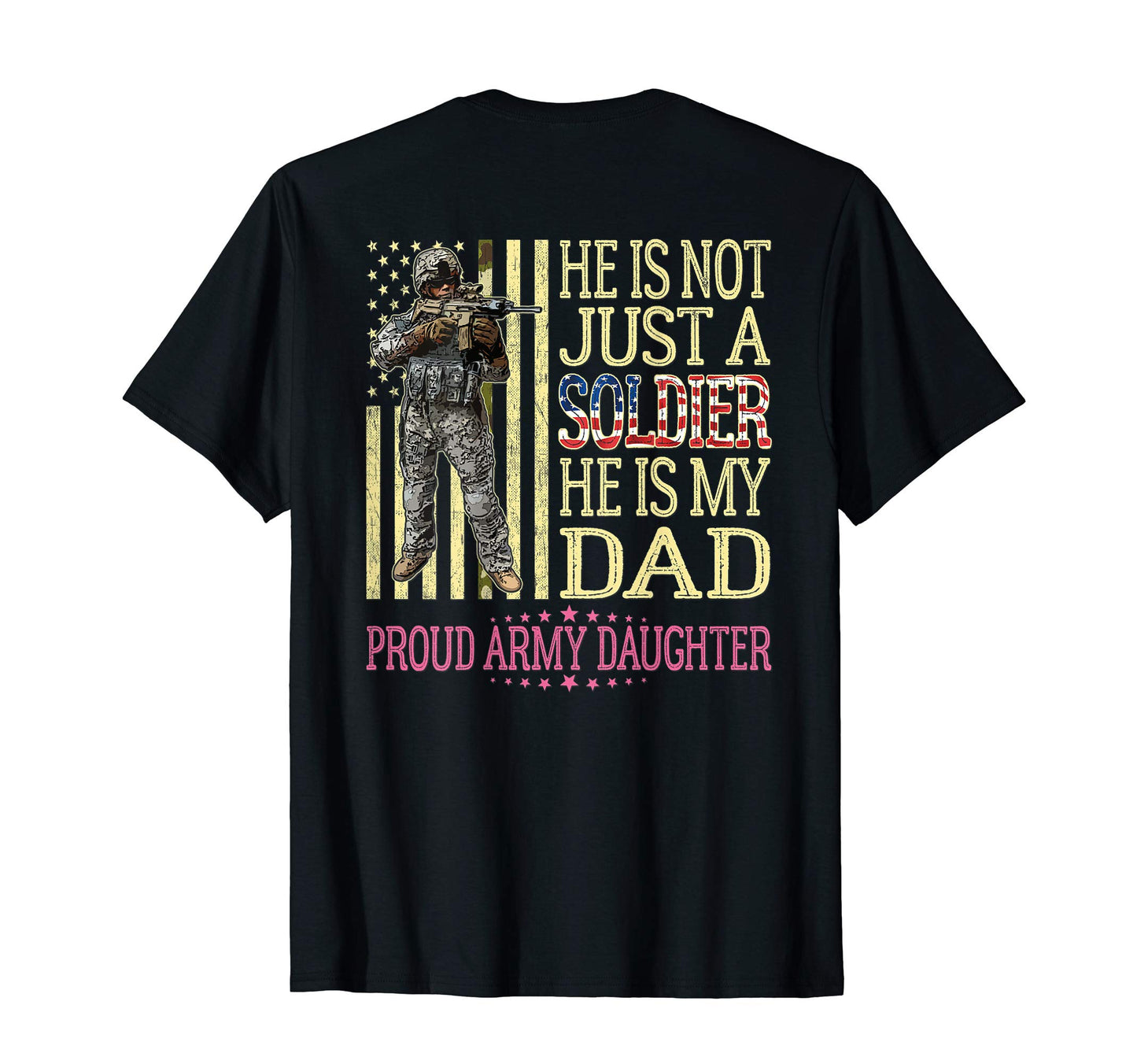 He Is Not Just Soldier He Is My Dad T-Shirt - Streetwear Style Unisex - T-Shirt, Sweatshirt, Hoodie