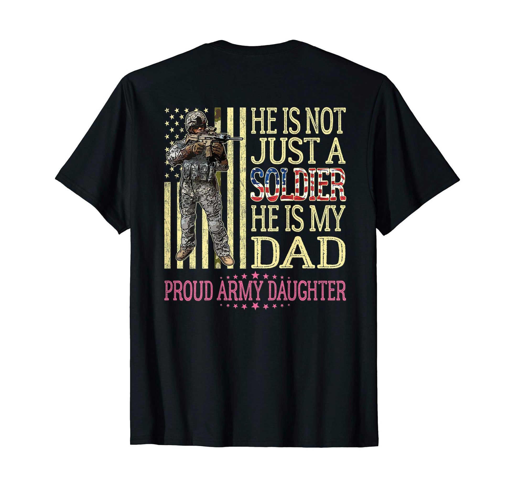 He Is Not Just Soldier He Is My Dad T-Shirt - Streetwear Style Unisex - T-Shirt, Sweatshirt, Hoodie