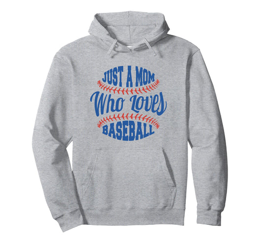 Baseball Mom Just Mom Who Loves Baseball Hoodie - Aesthetic Graphic Unisex - T-Shirt, Sweatshirt, Hoodie