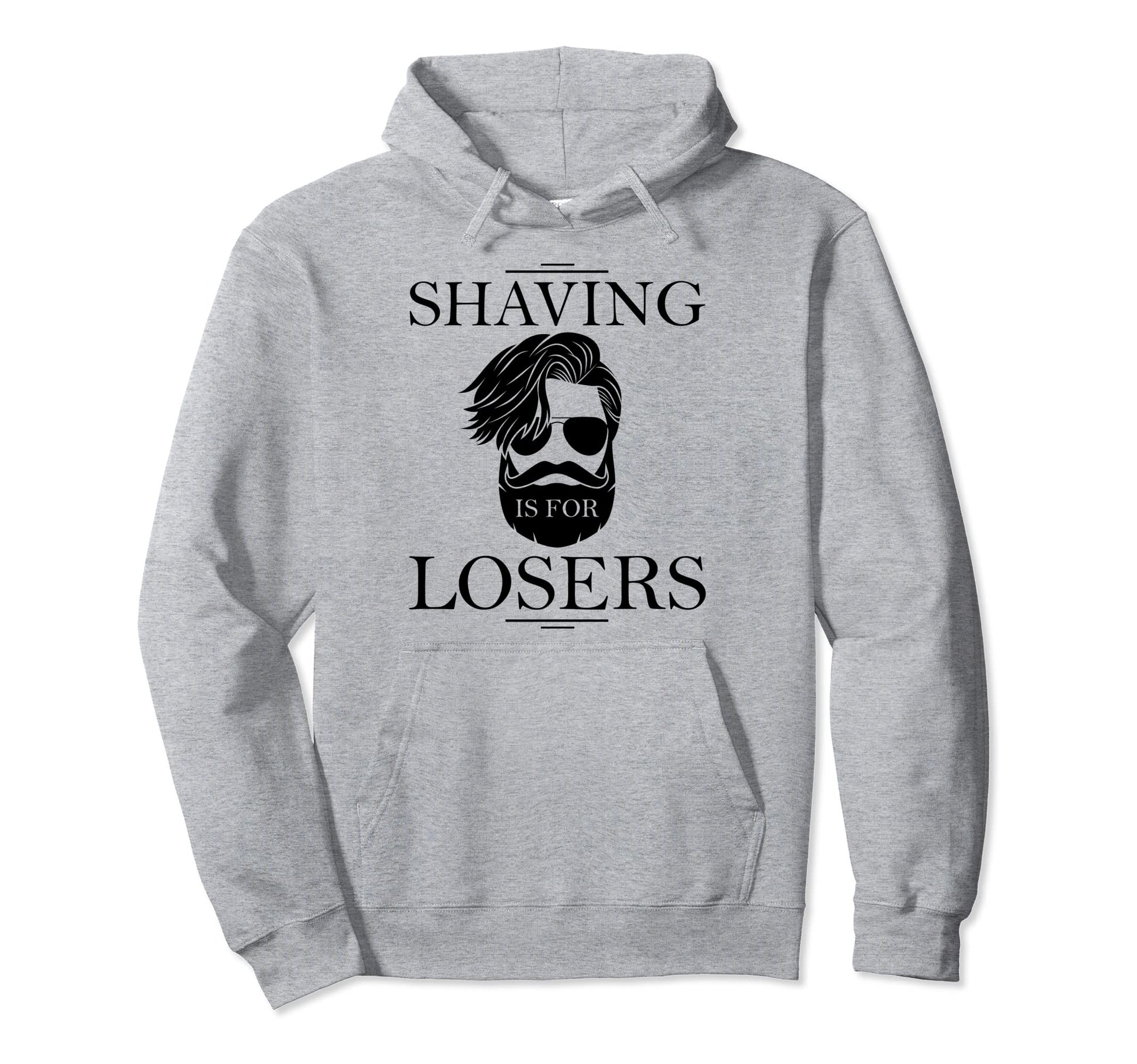 Funny Beard Shaving Is Losers Bearded Dad Hoodie - Trendy Graphic Unisex - T-Shirt, Sweatshirt, Hoodie