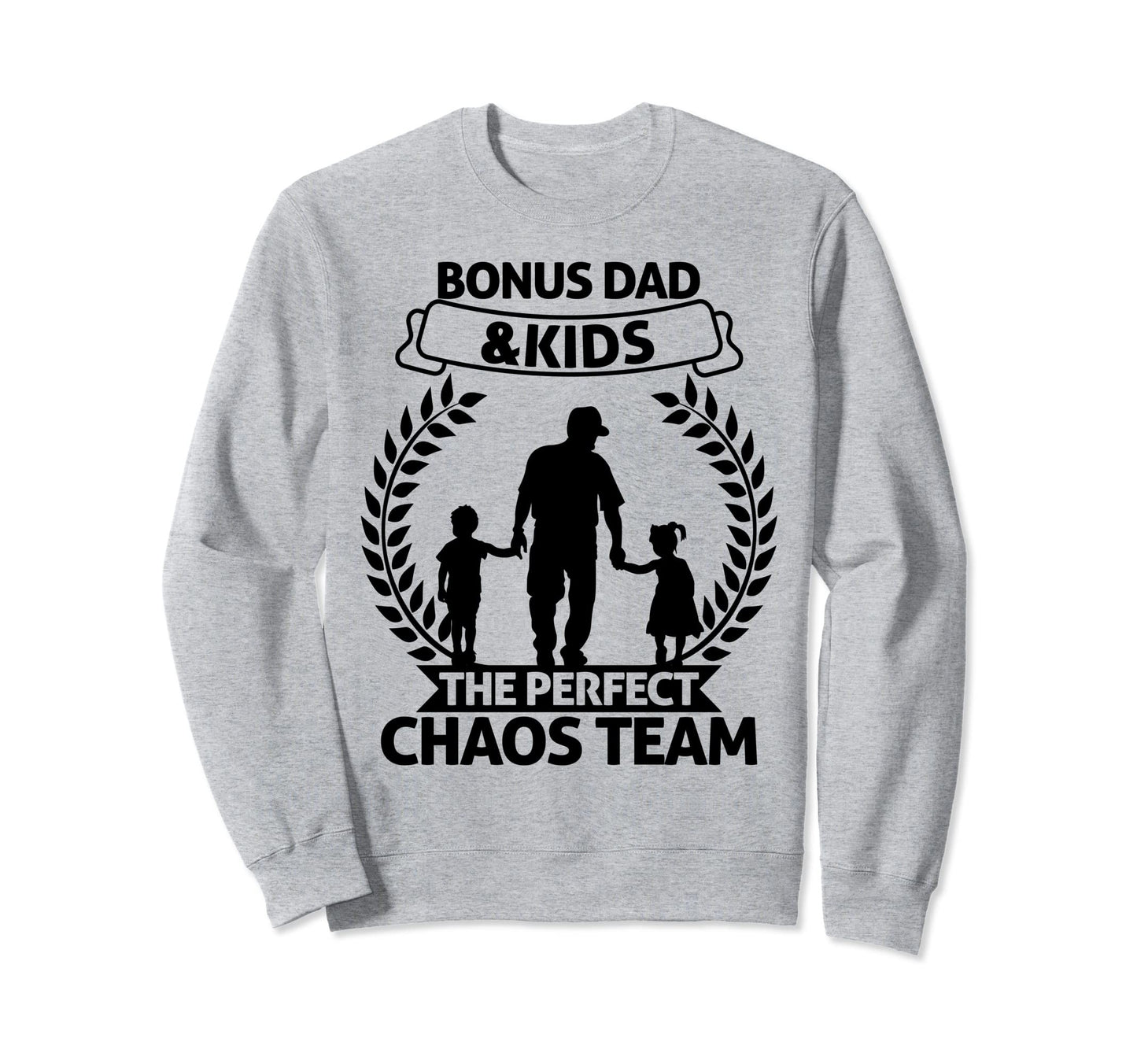 Bonus Dad And Chaos Team Sweatshirt - Trendy Graphic Men Women - T-Shirt, Sweatshirt, Hoodie