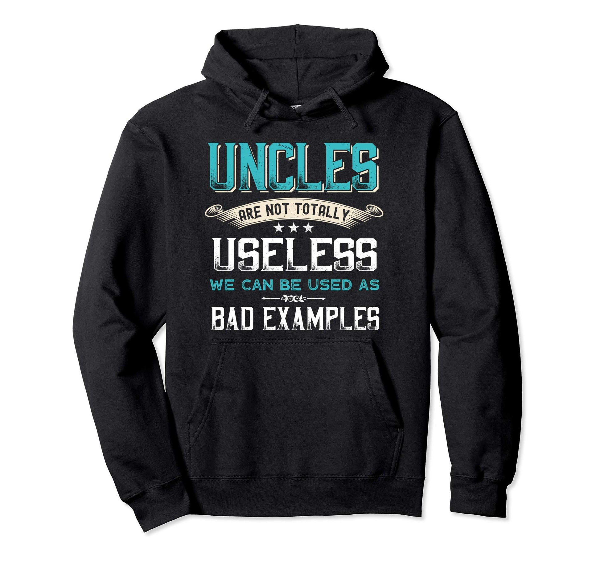 Uncles Are Not Totally Useless Funny Gift Hoodie - Unique Graphic Unisex - T-Shirt, Sweatshirt, Hoodie