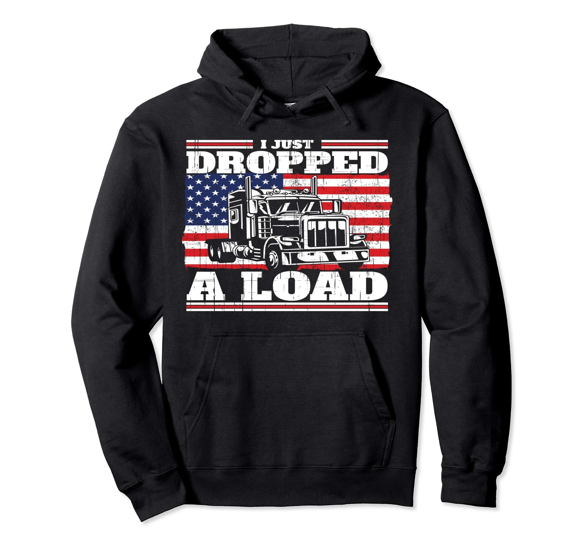 I Just Dropped Load Gift I Patriotic Hoodie - Novelty Apparel Men Women - T-Shirt, Sweatshirt, Hoodie