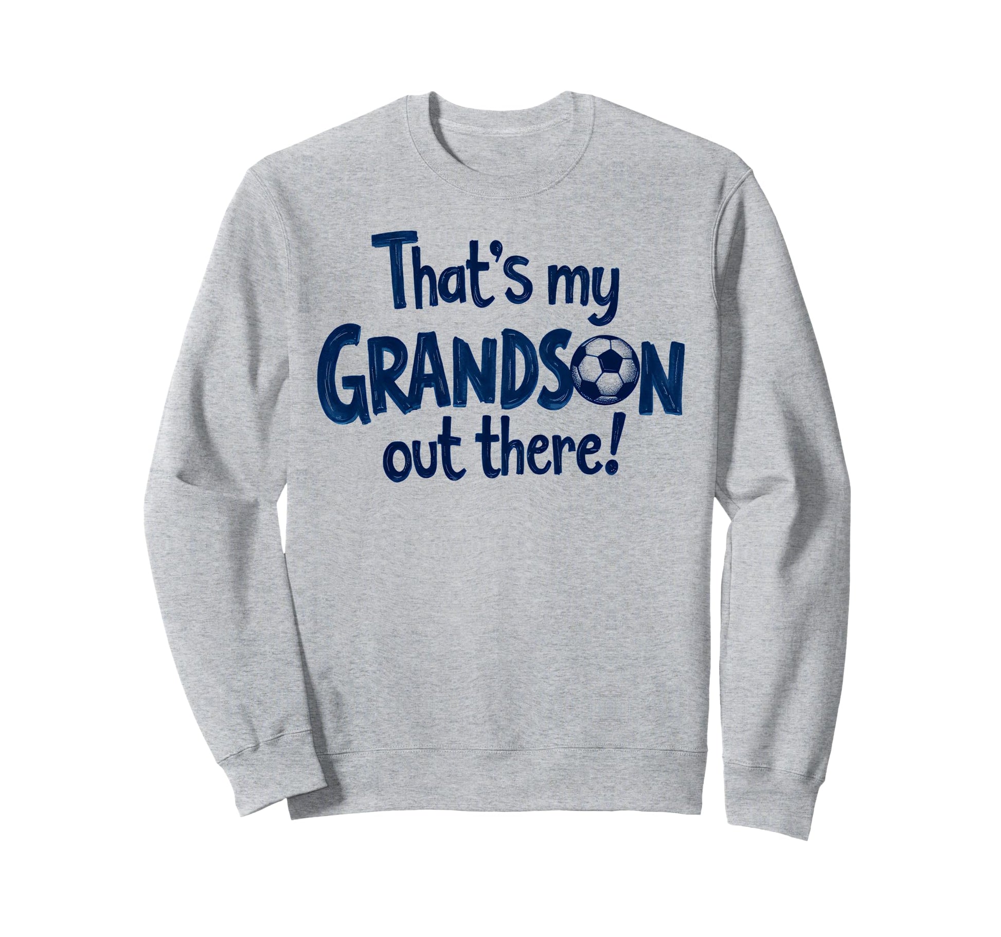 Proud Soccer Grandma Grandpa Thats My Sweatshirt - Graphic Print Unisex - T-Shirt, Sweatshirt, Hoodie