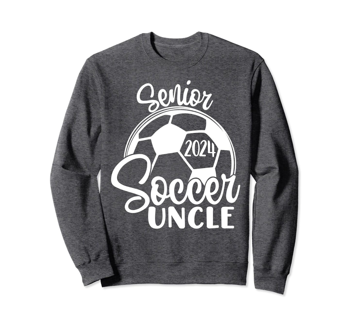 Senior Soccer Uncle 2024 Class Sweatshirt - Streetwear Style Men Women - T-Shirt, Sweatshirt, Hoodie