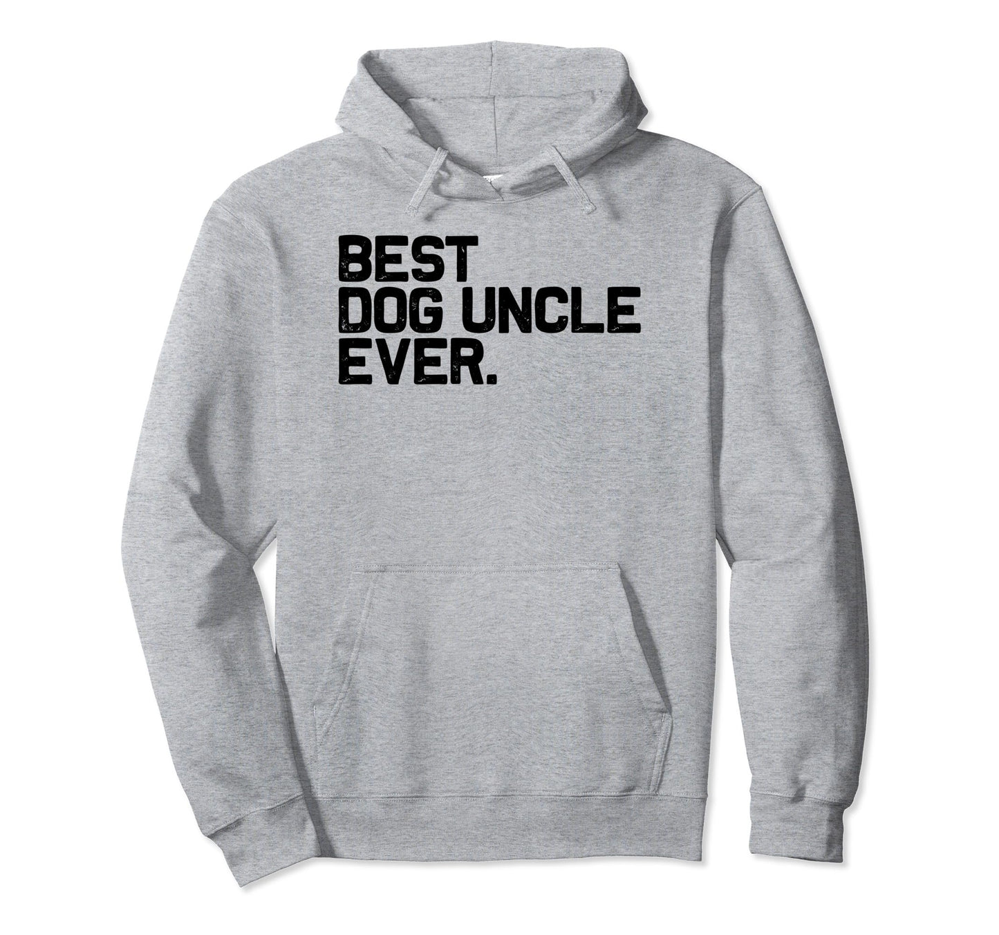 Funny Pet Puppy Best Dog Uncle Ever Hoodie - Fun Novelty Design for Adults - T-Shirt, Sweatshirt, Hoodie