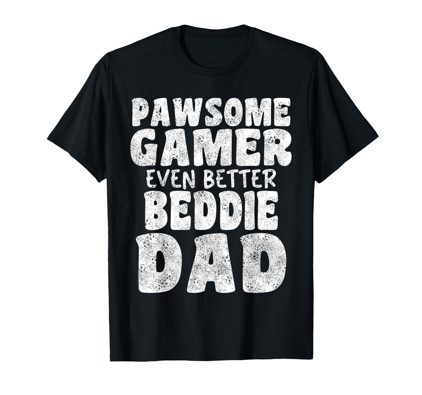 Pawsome Gamer Even Better Beddie T-Shirt - Casual Everyday Wear for Adults - T-Shirt, Sweatshirt, Hoodie