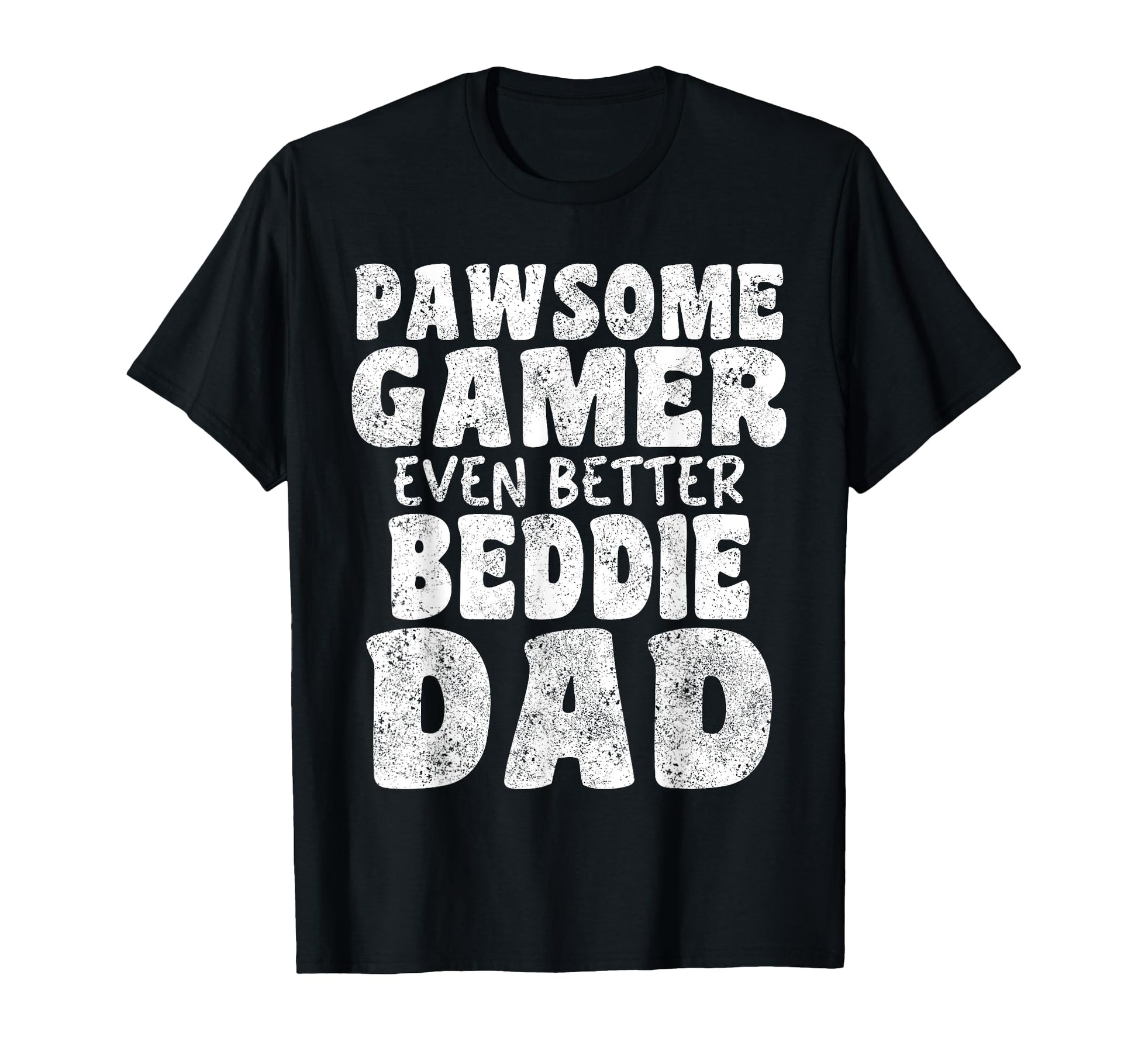 Pawsome Gamer Even Better Beddie T-Shirt - Casual Everyday Wear for Adults - T-Shirt, Sweatshirt, Hoodie