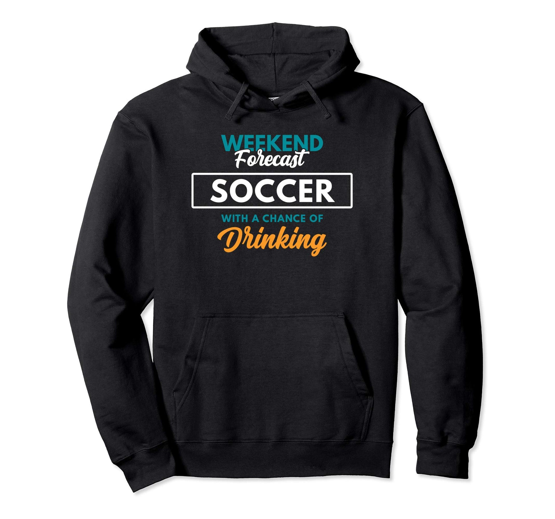 Weekend Forecast Soccer Drinking Funny Hoodie - Unique Graphic Men Women - T-Shirt, Sweatshirt, Hoodie